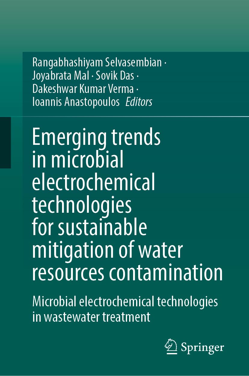 Emerging Trends in Microbial Electrochemical Technologies for Sustainable Mitigation of Water Resources Contamination: Microbial Electrochemical Technologies in Wastewater Treatment book