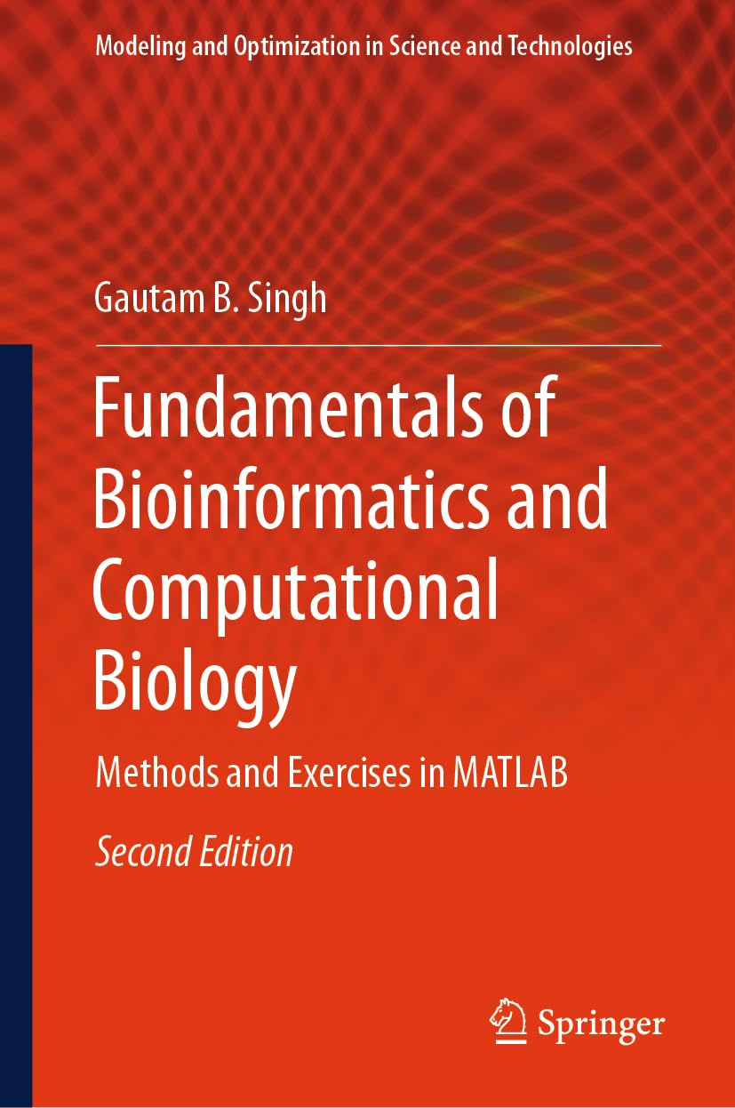 Fundamentals of Bioinformatics and Computational Biology: Methods and Exercises in MATLAB book