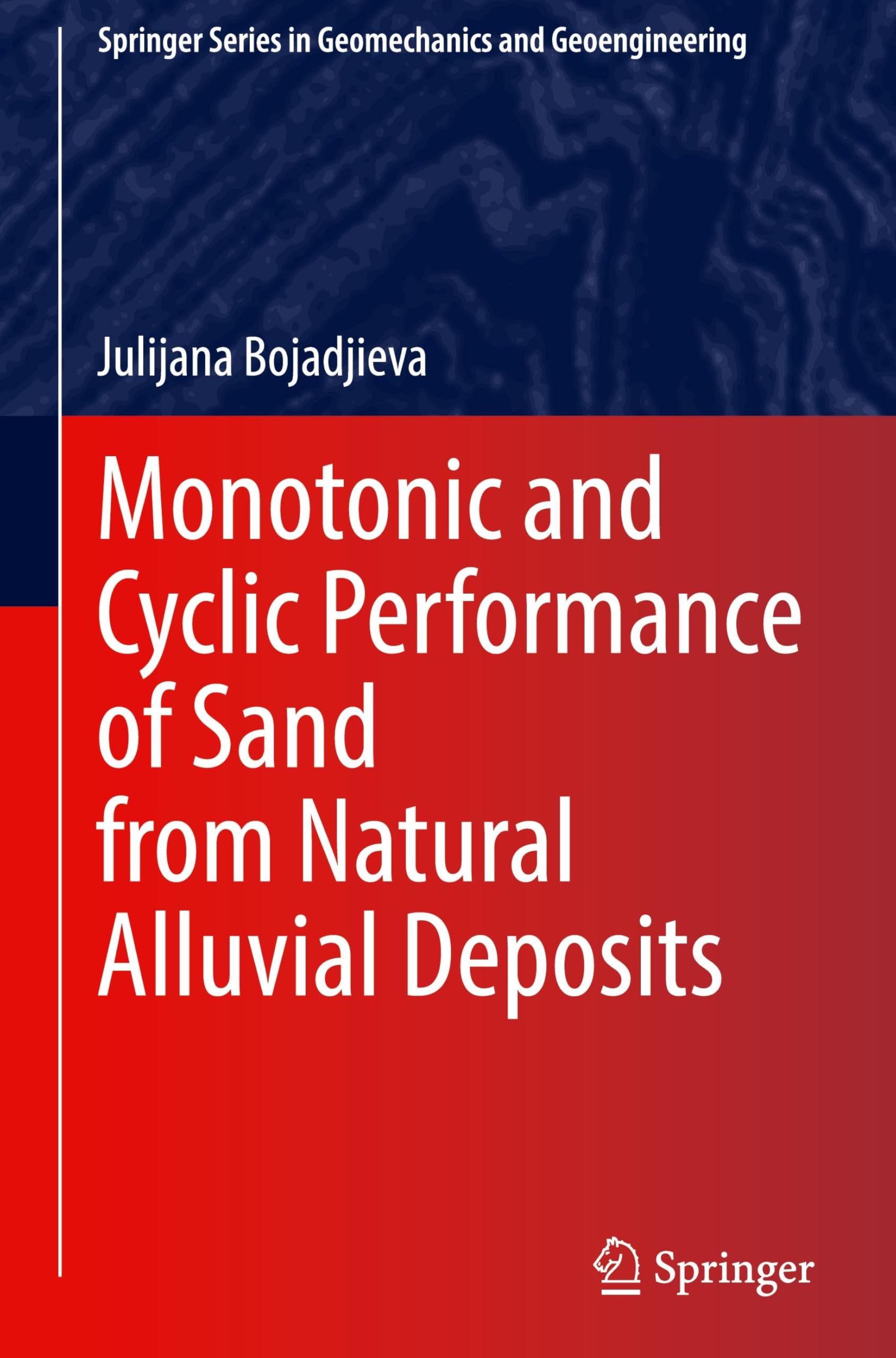 Monotonic and Cyclic Performance of Sand from Natural Alluvial Deposits book