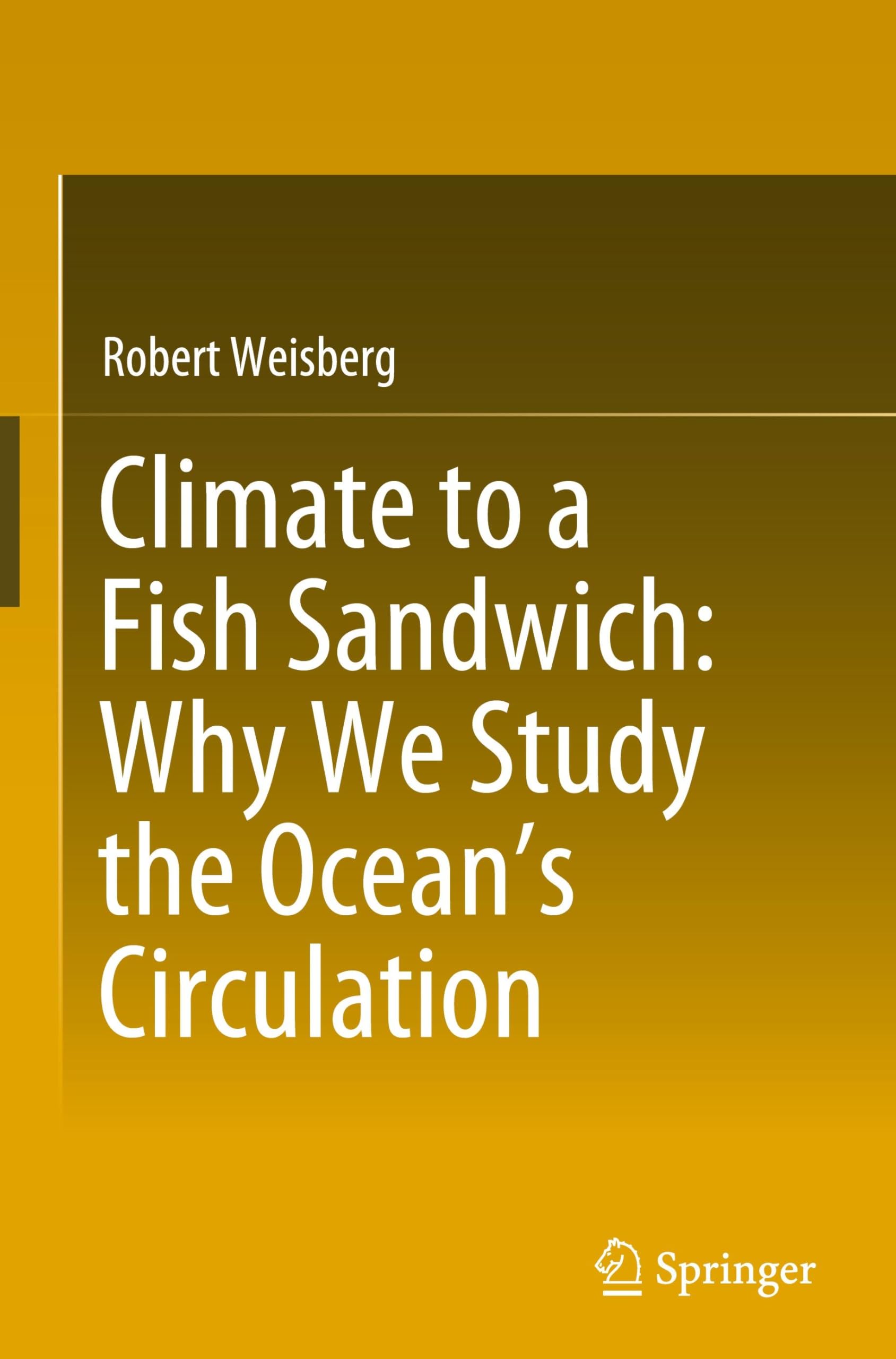 Climate to a Fish Sandwich: Why We Study the Ocean’s Circulation: Why We Study the Ocean’s Circulation Geology & Geography