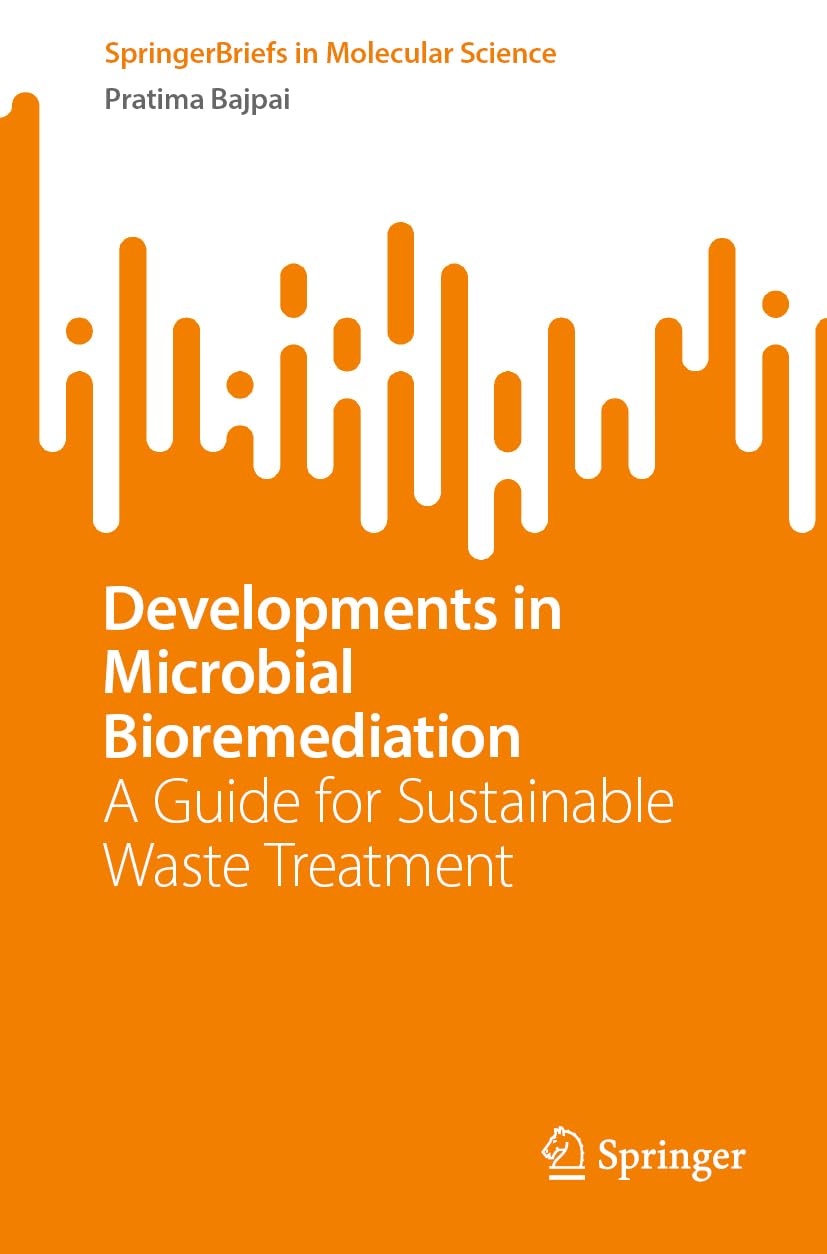 Developments in Microbial Bioremediation: A Guide for Sustainable Waste Treatment (SpringerBriefs in Molecular Science) Computer Science