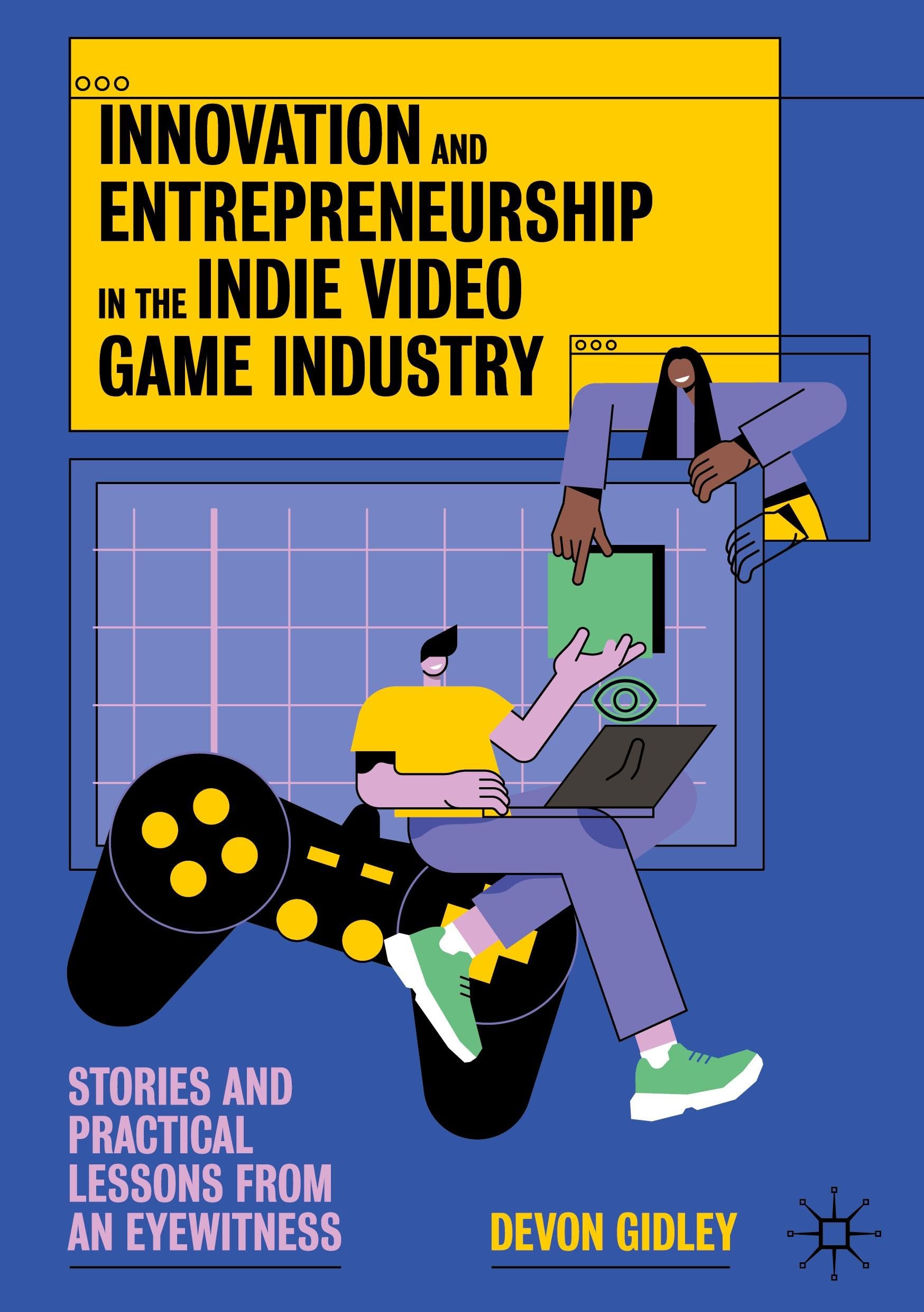 Innovation and Entrepreneurship in the Indie Video Game Industry Law
