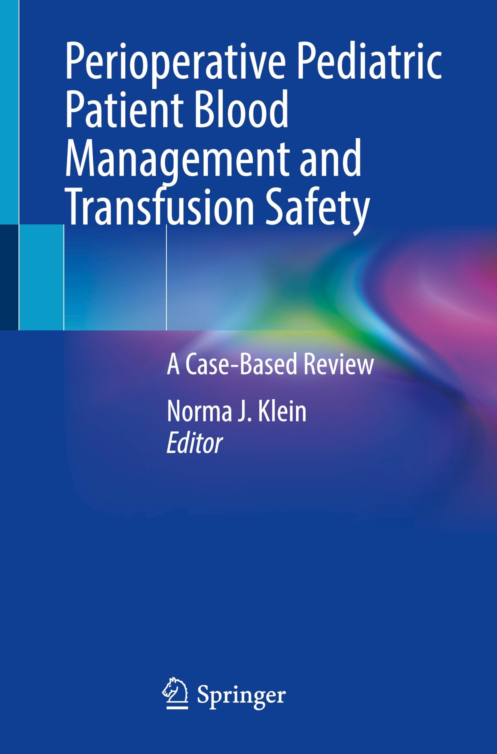 Perioperative Pediatric Patient Blood Management and Transfusion Safety: A Case-Based Review Medicine