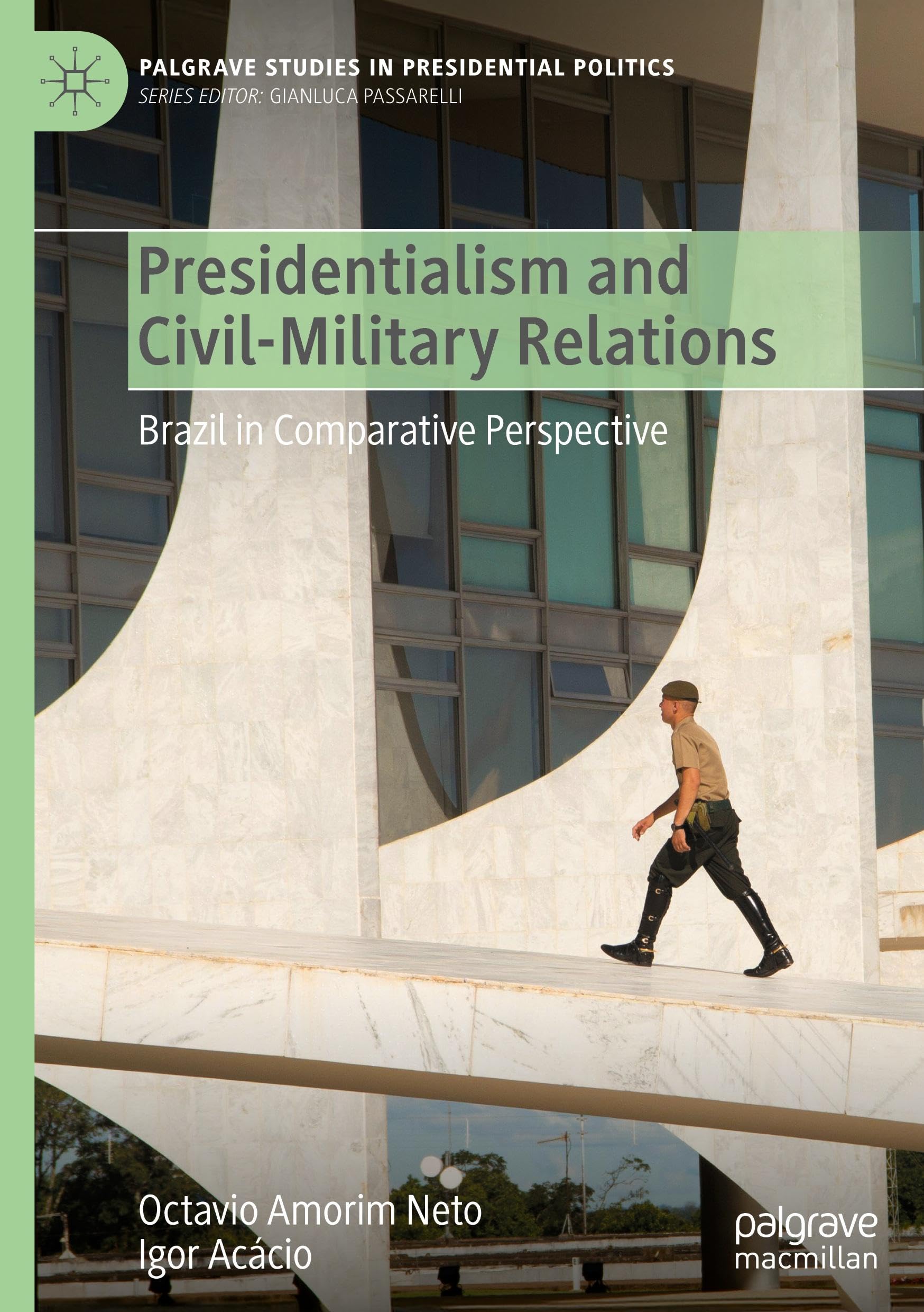 Presidentialism and Civil-Military Relations: Brazil in Comparative Perspective (Palgrave Studies in Presidential Politics) Law