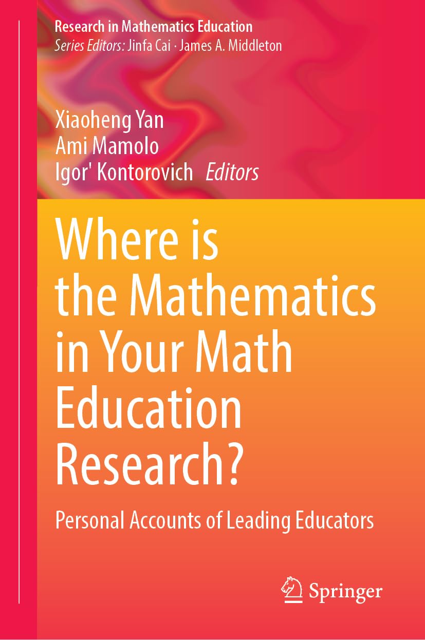 Where is the Mathematics in Your Math Education Research?: Personal Accounts of Leading Educators (Research in Mathematics Education) Mathematics