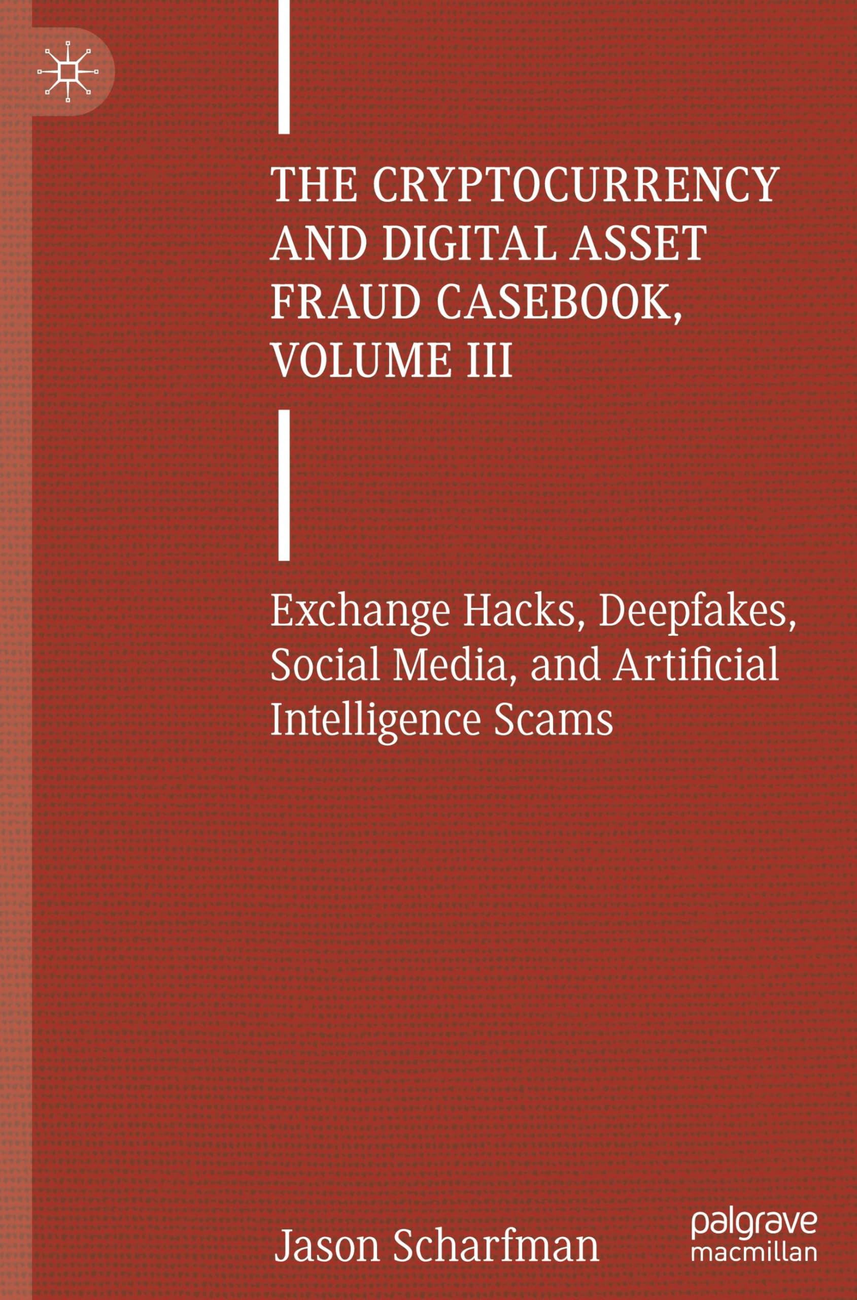 The Cryptocurrency and Digital Asset Fraud Casebook, Volume III Law