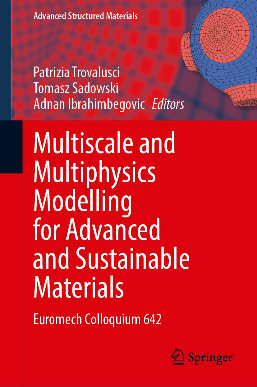 Multiscale and Multiphysics Modelling for Advanced and Sustainable Materials: Euromech Colloquium 642 (Advanced Structured Materials, 231, Band 231) Natural Sciences