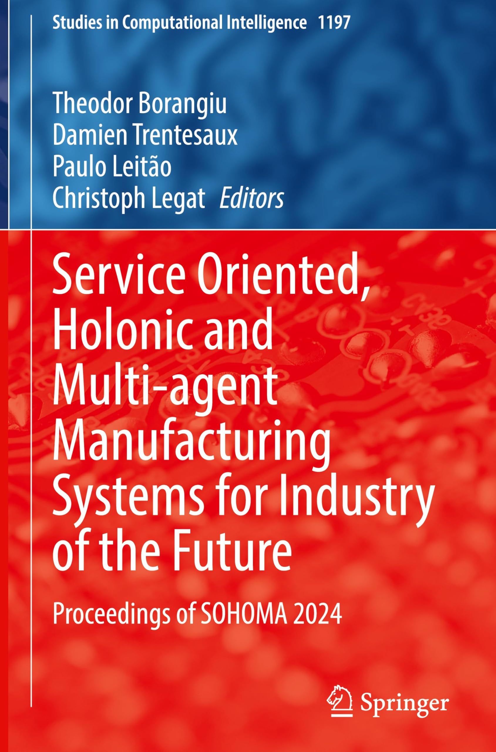 Service Oriented, Holonic and Multi-agent Manufacturing Systems for Industry of the Future Computer Science