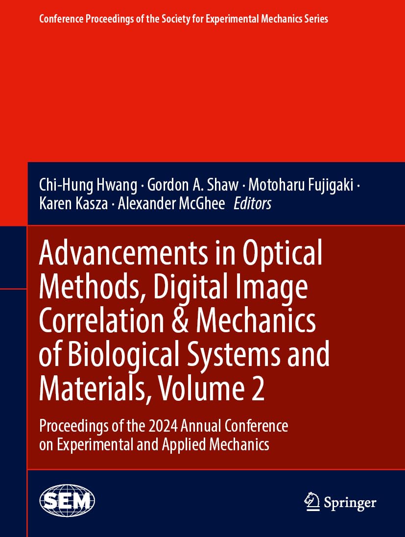 Advancements in Optical Methods, Digital Image Correlation & Mechanics of Biological Systems and Materials, Volume 2 Business & Technology