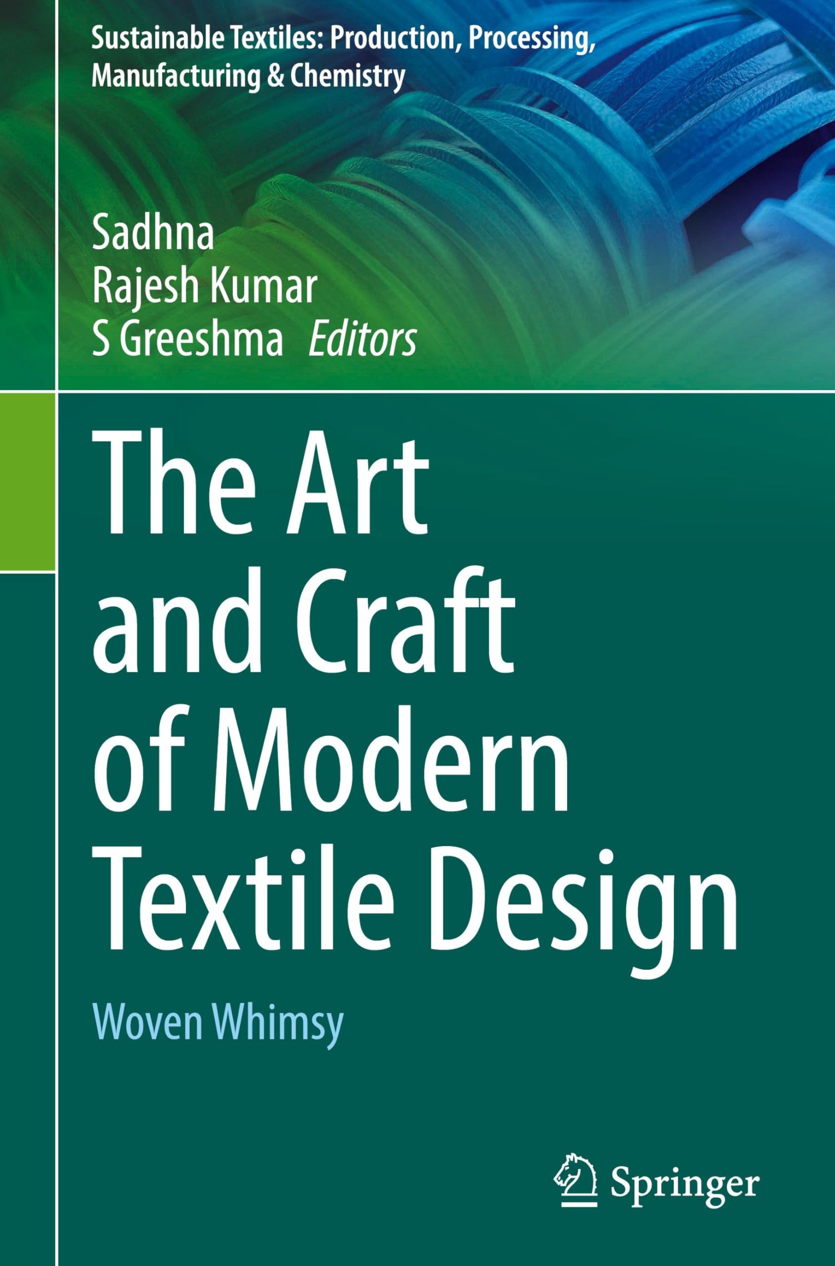 The Art and Craft of Modern Textile Design: Woven Whimsy (Sustainable Textiles: Production, Processing, Manufacturing & Chemistry) Business, Finance & Career