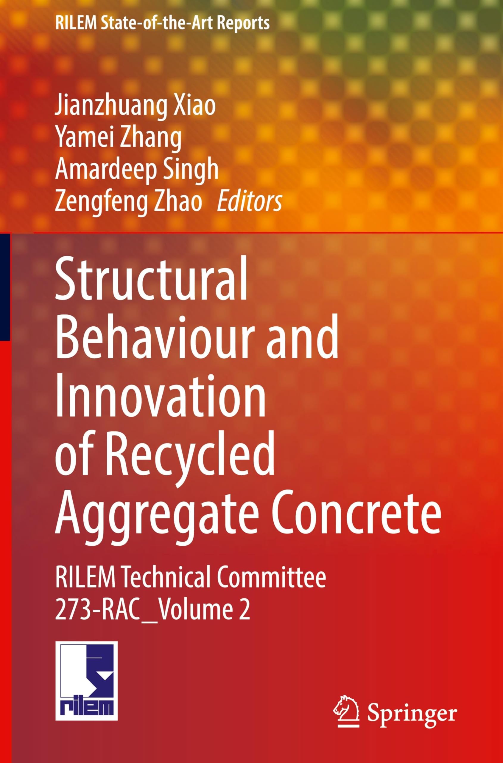 Structural Behaviour and Innovation of Recycled Aggregate Concrete: RILEM Technical Committee 273-RAC_Volume 2 (RILEM State-of-the-Art Reports, 42, Band 2) Business, Finance & Career