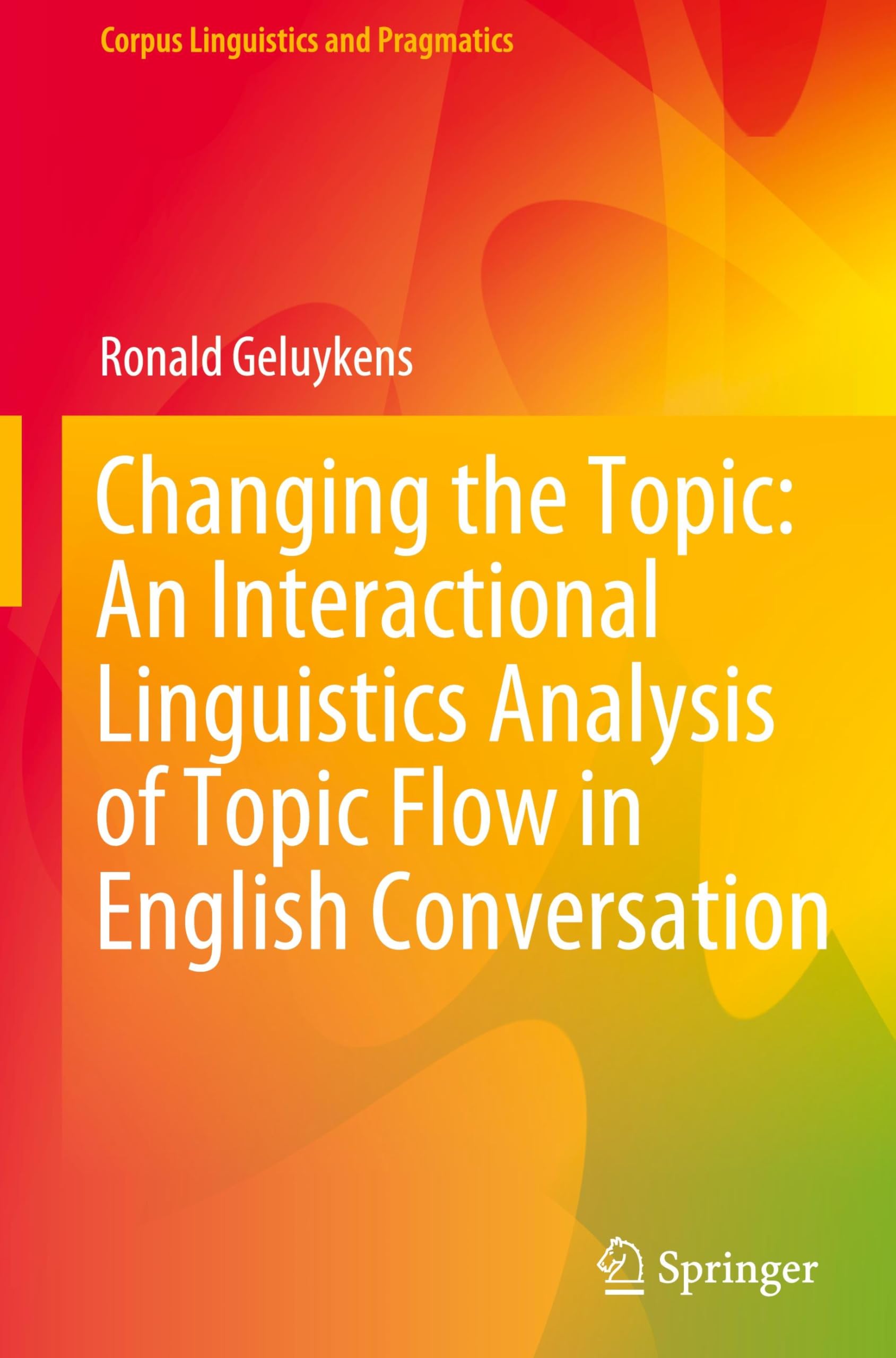 Changing the Topic: An Interactional Linguistics Analysis of Topic Flow in English Conversation Social Sciences