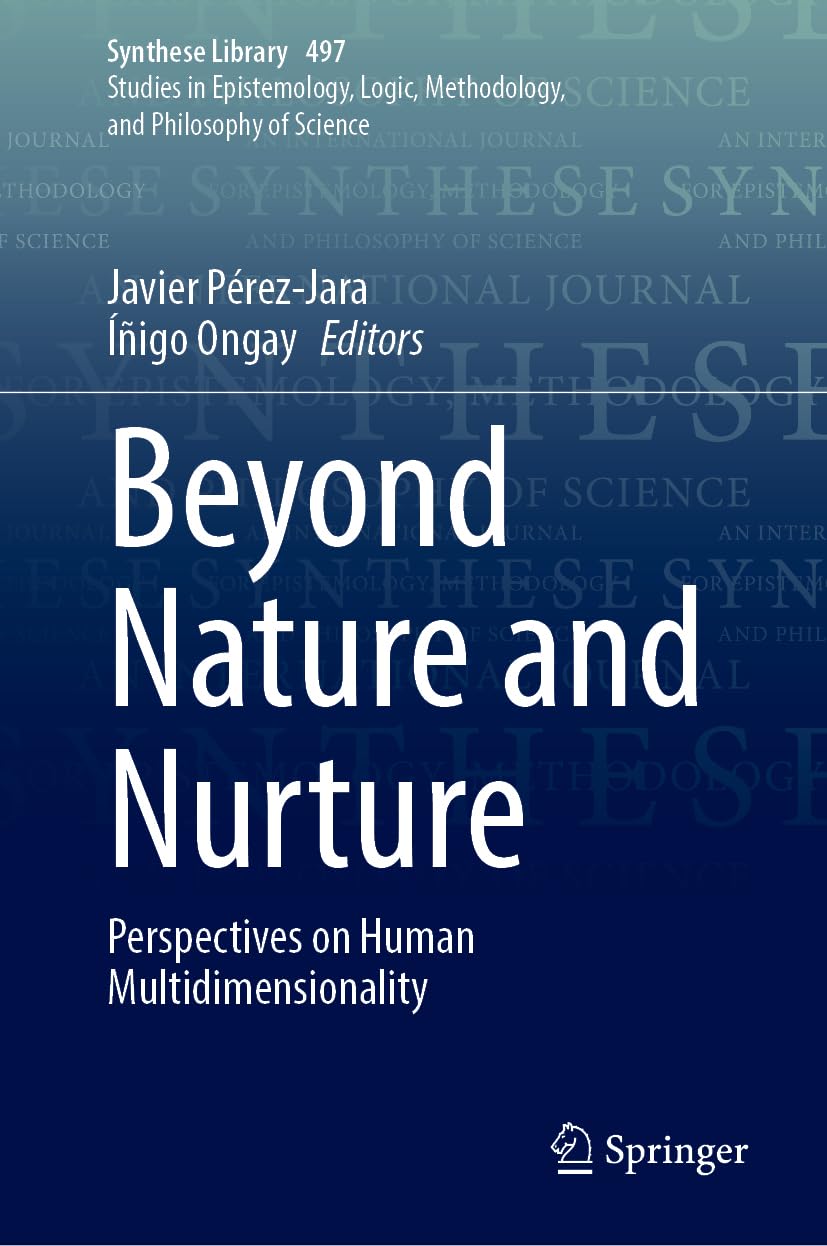 Beyond Nature and Nurture: Perspectives on Human Multidimensionality (Synthese Library, 497, Band 497) Philosophy