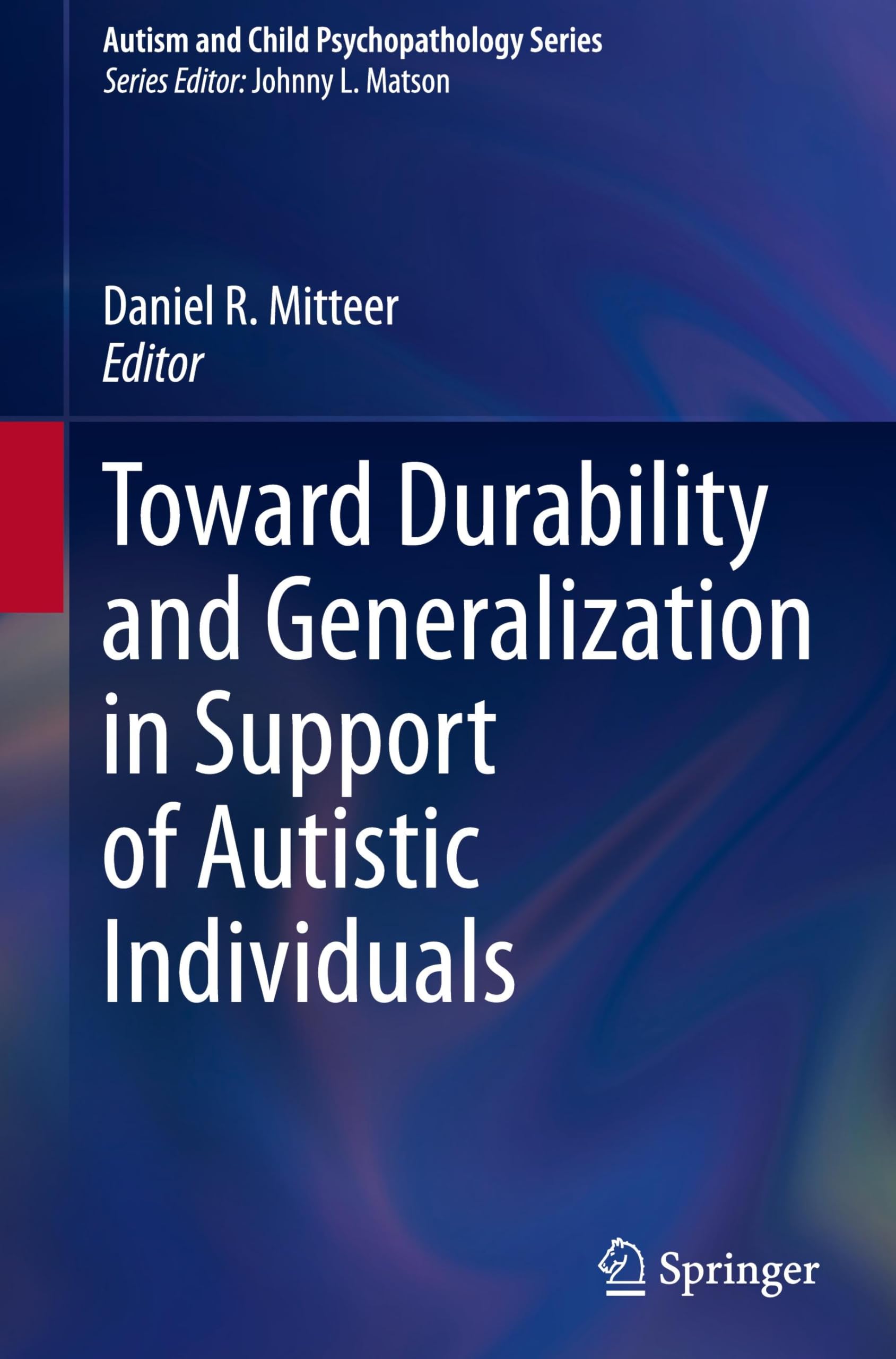 Toward Durability and Generalization in Support of Autistic Individuals (Autism and Child Psychopathology Series) Medicine
