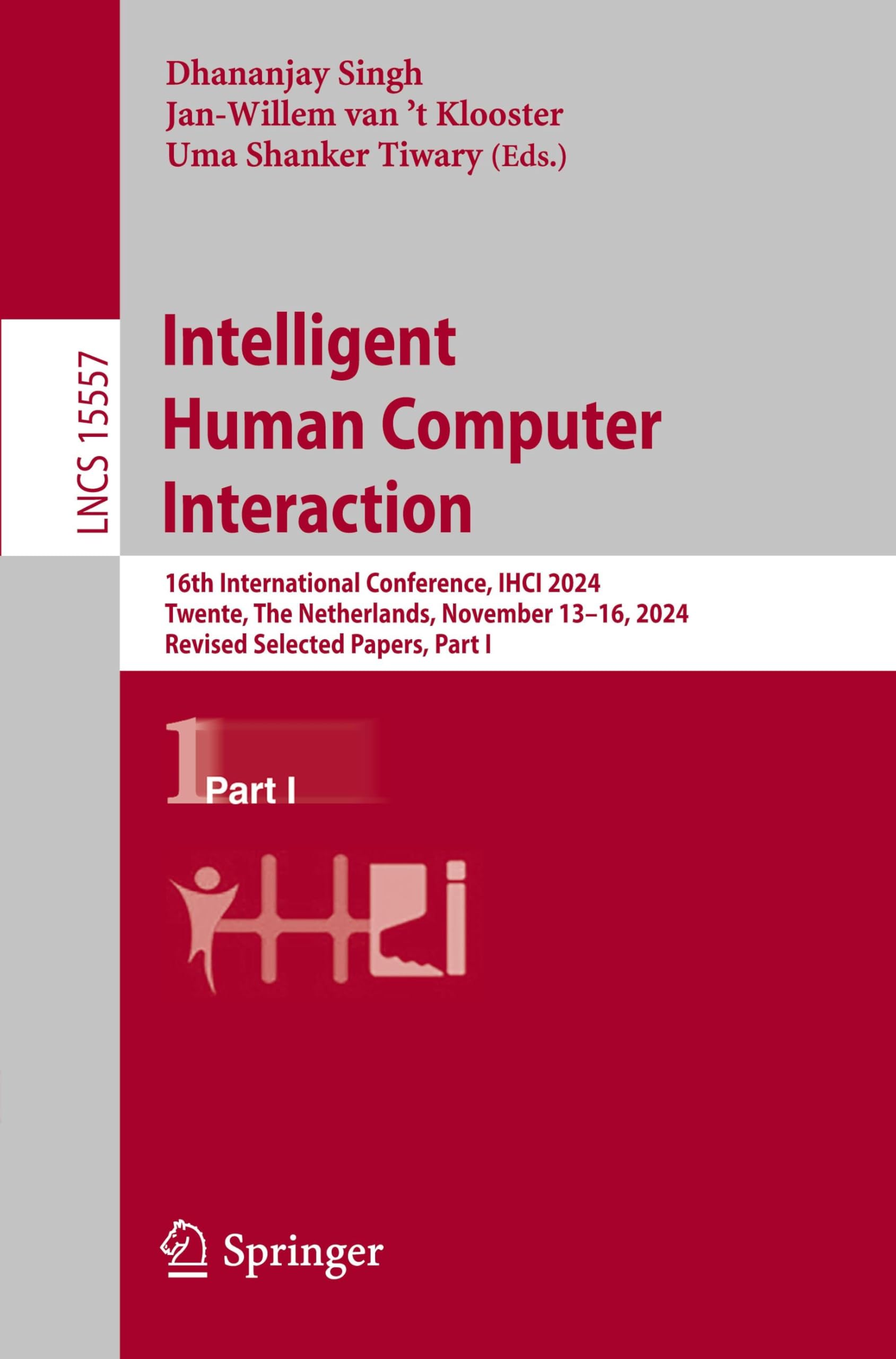 Intelligent Human Computer Interaction: 16th International Conference, IHCI 2024, Twente, The Netherlands, November 13–16, 2024, Revised Selected ... Notes in Computer Science, 15557, Band 15557) Computer Science