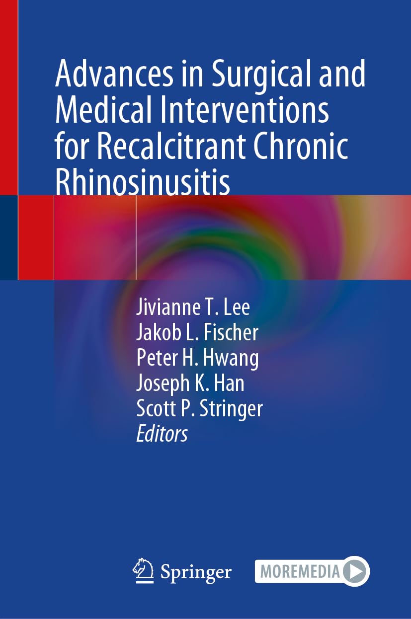 Advances in Surgical and Medical Interventions for Recalcitrant Chronic Rhinosinusitis Medicine
