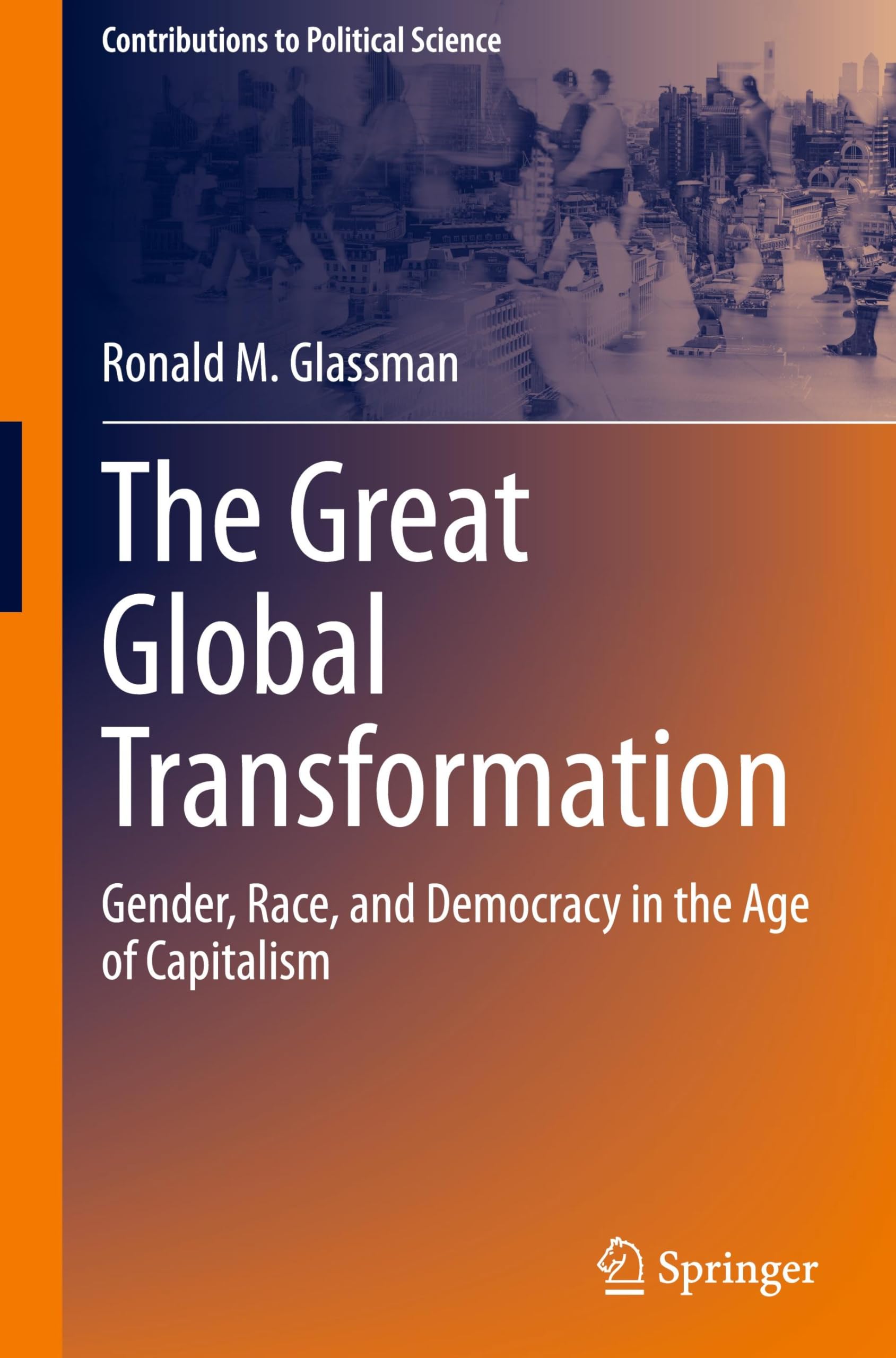 The Great Global Transformation: Gender, Race, and Democracy in the Age of Capitalism (Contributions to Political Science) Law