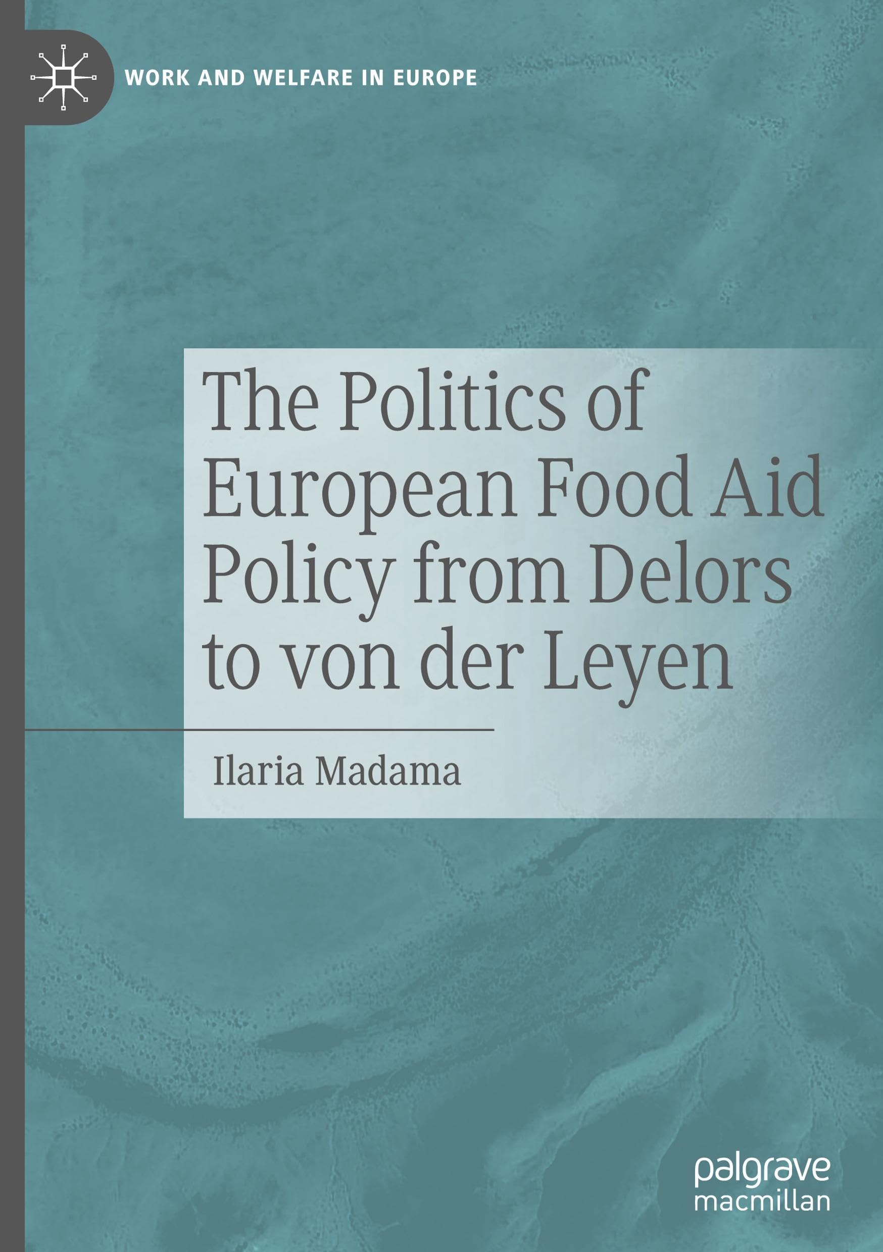 The Politics of European Food Aid Policy from Delors to von der Leyen Law