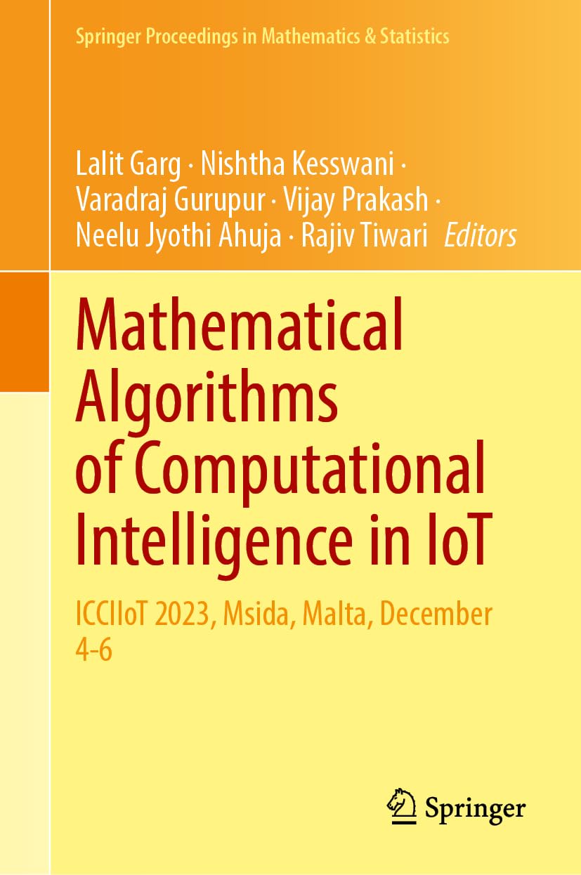 Mathematical Algorithms of Computational Intelligence in IoT: ICCIIoT 2023, Msida, Malta, December 4-6 (Springer Proceedings in Mathematics & Statistics, 502, Band 502) Computer Science