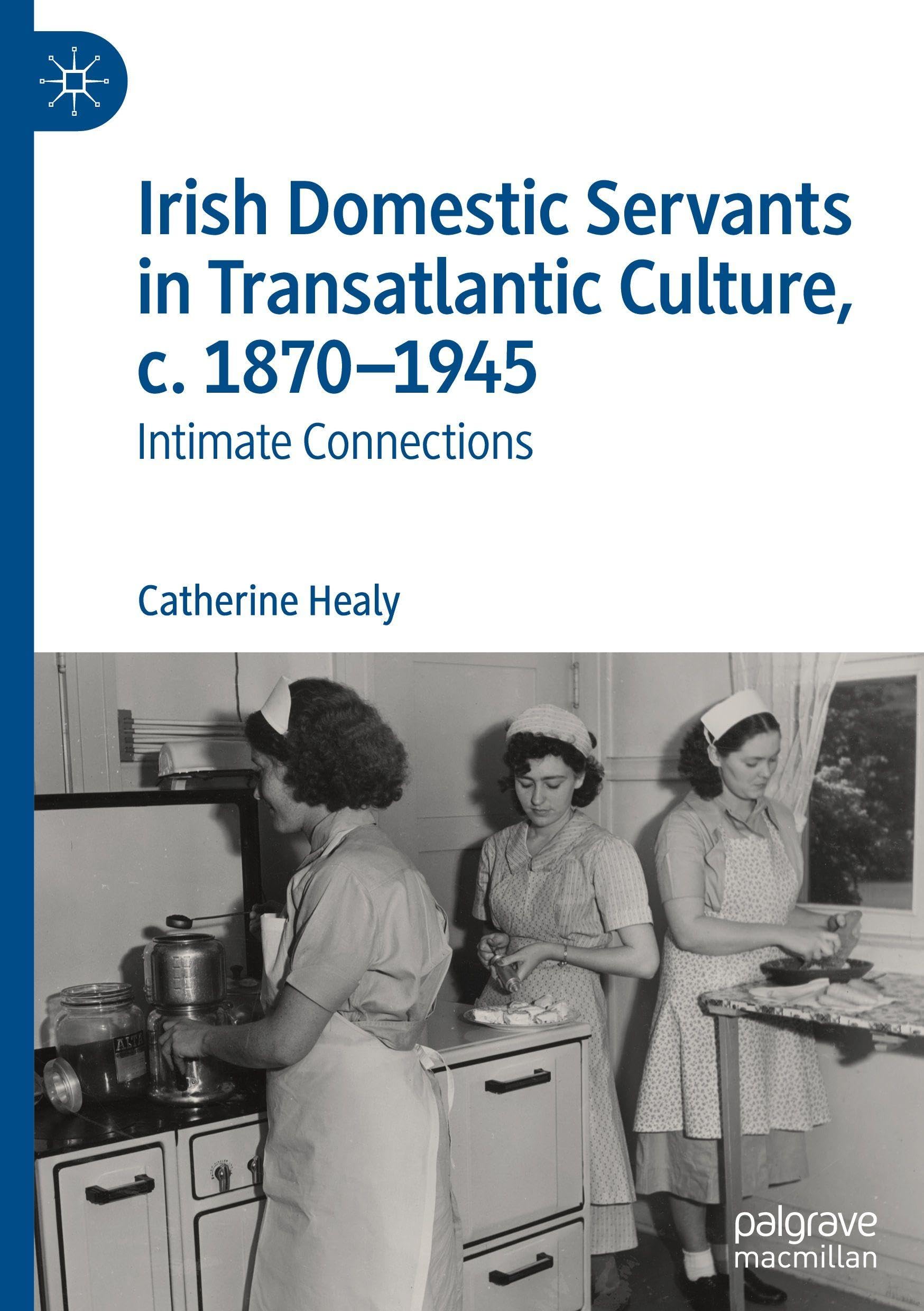 Irish Domestic Servants in Transatlantic Culture, c. 1870-1945 Law
