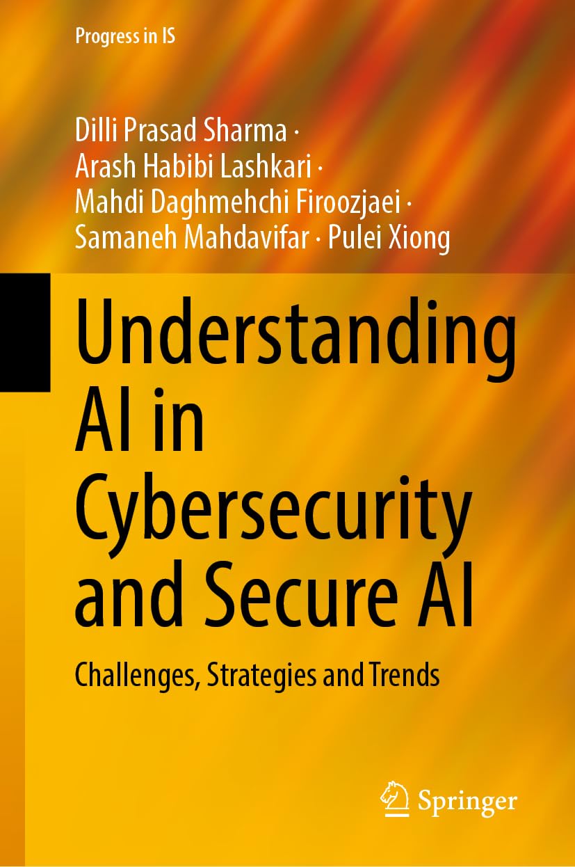 Understanding AI in Cybersecurity and Secure AI: Challenges, Strategies and Trends (Progress in IS) Law