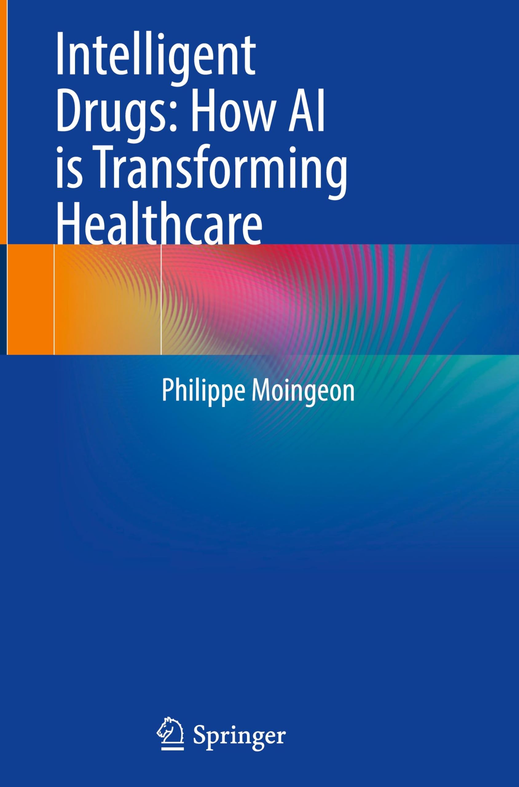 Intelligent Drugs: How AI is Transforming Healthcare Medicine