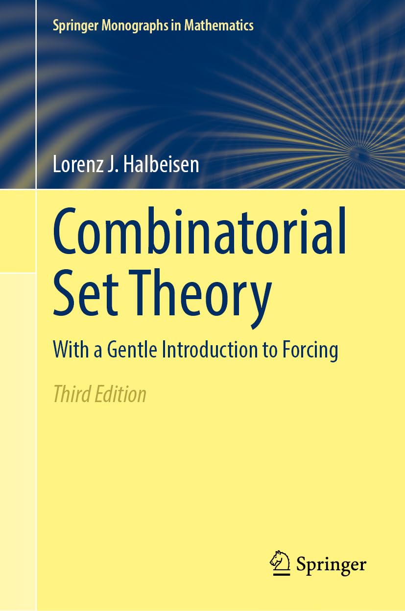 Combinatorial Set Theory: With a Gentle Introduction to Forcing (Springer Monographs in Mathematics) Mathematics