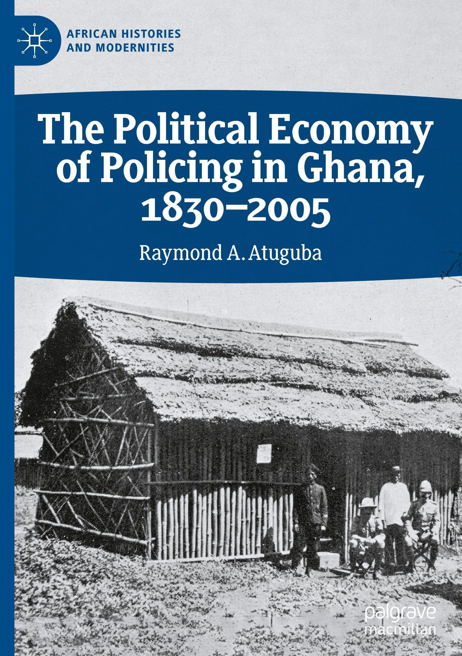 The Political Economy of Policing in Ghana, 1830-2005 Law