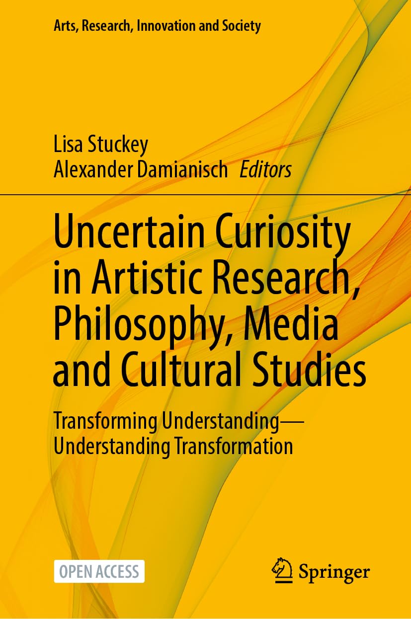 Uncertain Curiosity in Artistic Research, Philosophy, Media and Cultural Studies Law