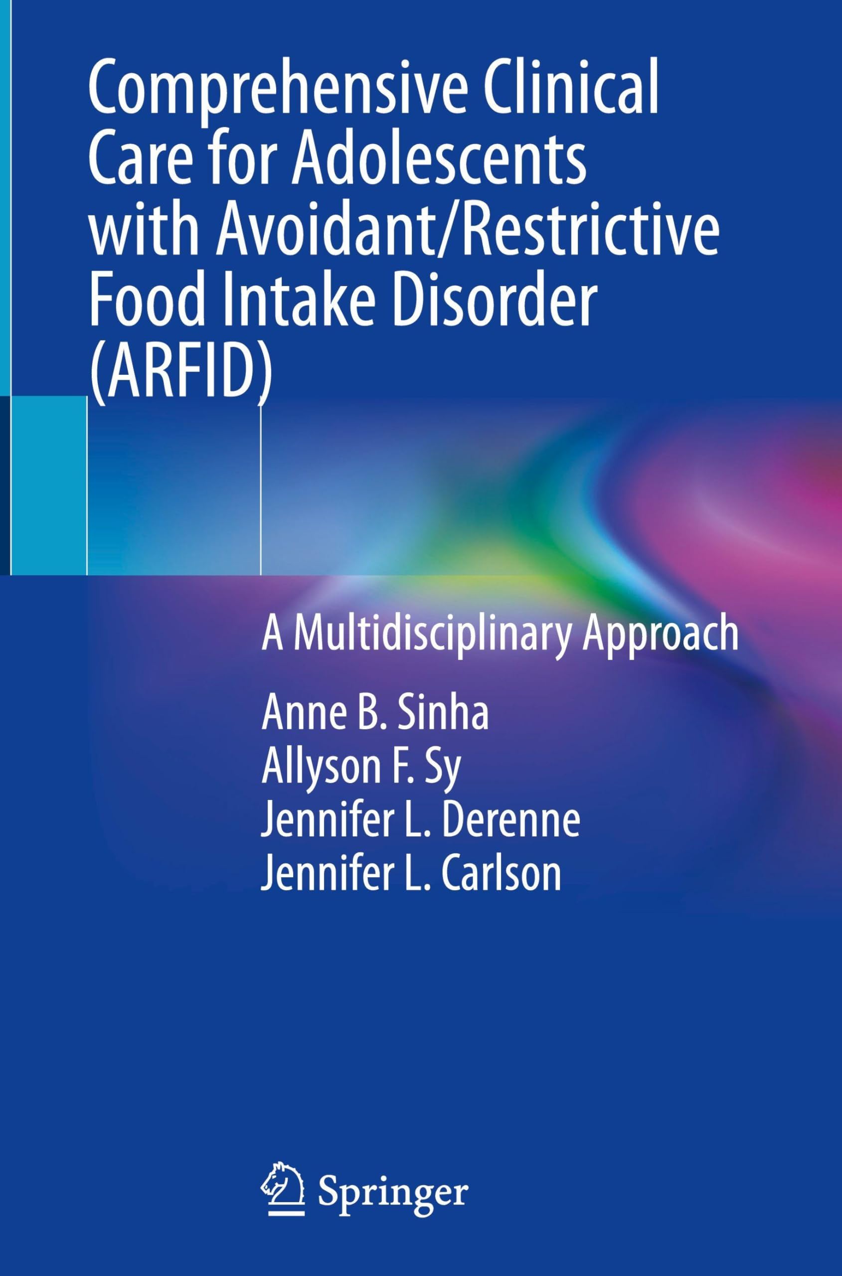 Comprehensive Clinical Care for Adolescents with Avoidant/Restrictive Food Intake Disorder (ARFID) Medicine