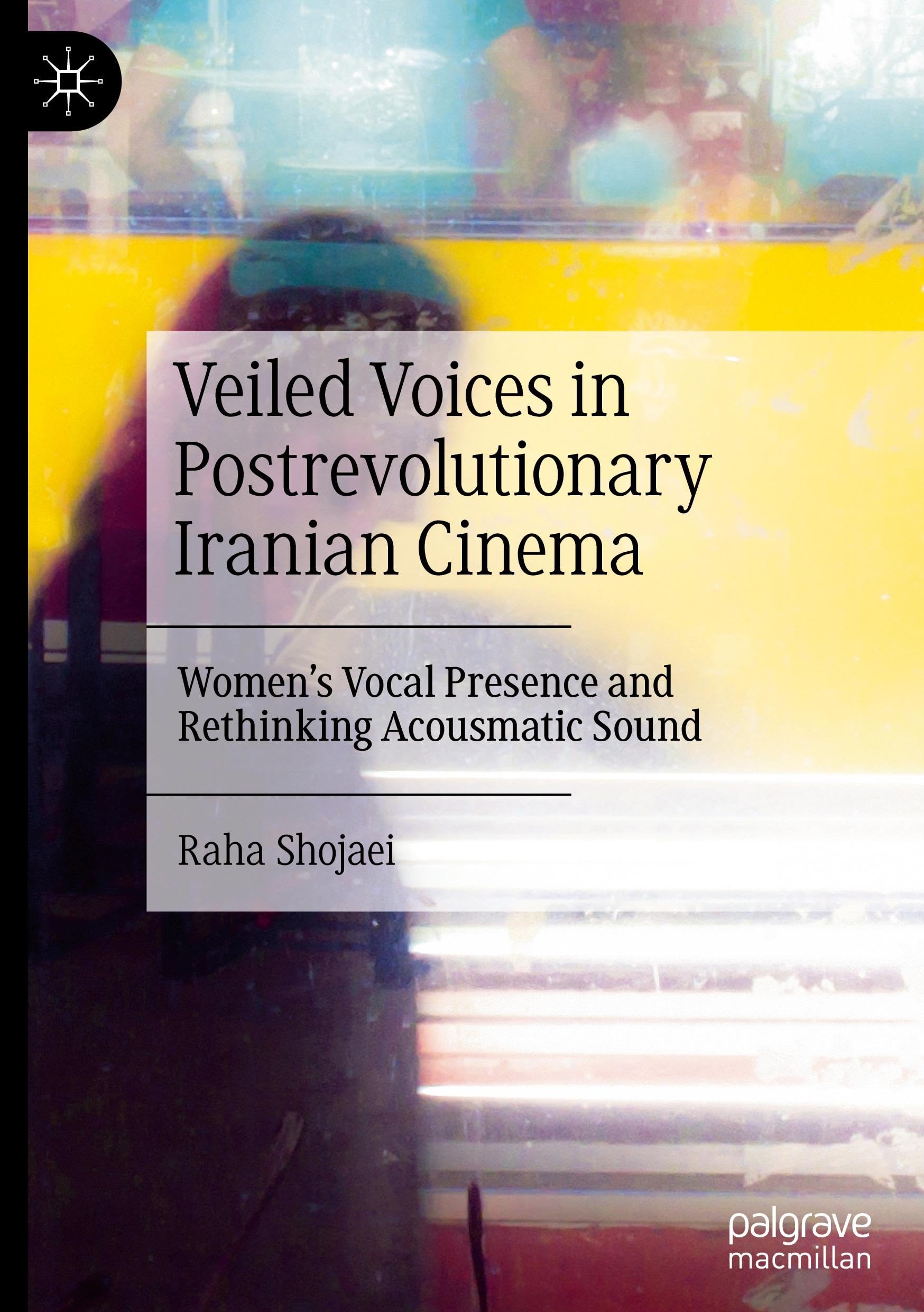 Veiled Voices in Postrevolutionary Iranian Cinema Law