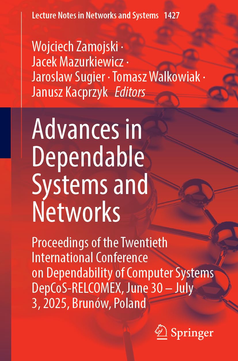 Advances in Dependable Systems and Networks: Proceedings of the Twentieth International Conference on Dependability of Computer Systems ... in Networks and Systems, 1427, Band 1427) Computer Science