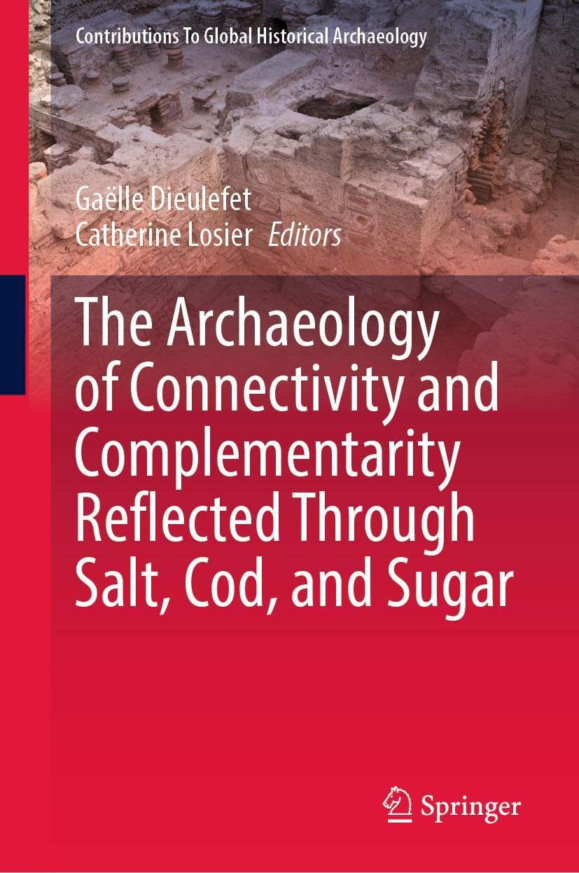 The Archaeology of Connectivity and Complementarity Reflected Through Salt, Cod, and Sugar Social Sciences