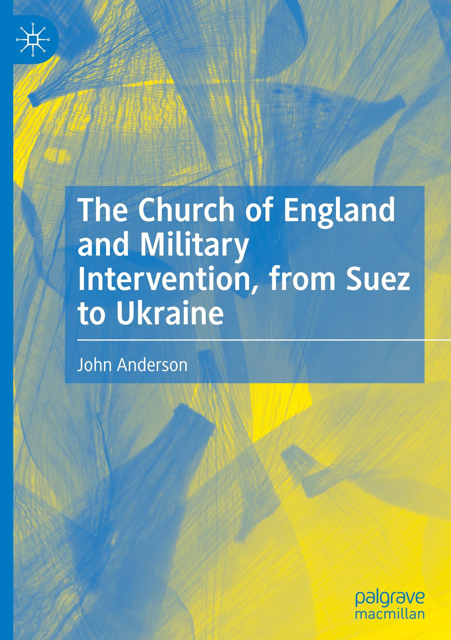The Church of England and Military Intervention, from Suez to Ukraine Law