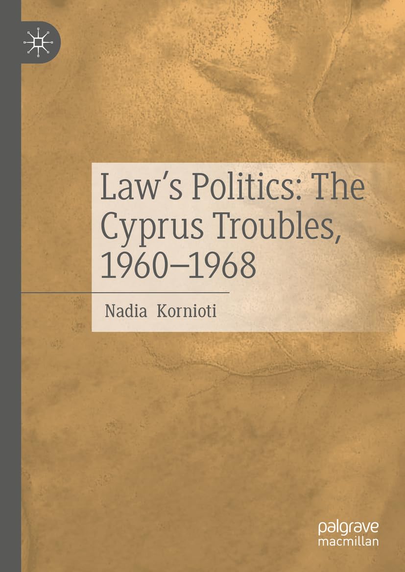 Law's Politics: The Cyprus Troubles, 1960-1968 Law