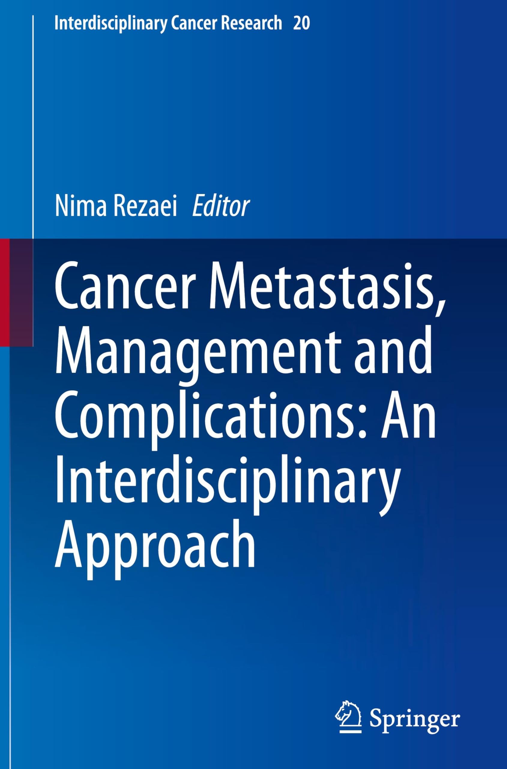 Cancer Metastasis, Management and Complications: An Interdisciplinary Approach (Interdisciplinary Cancer Research, 20, Band 20) Medicine