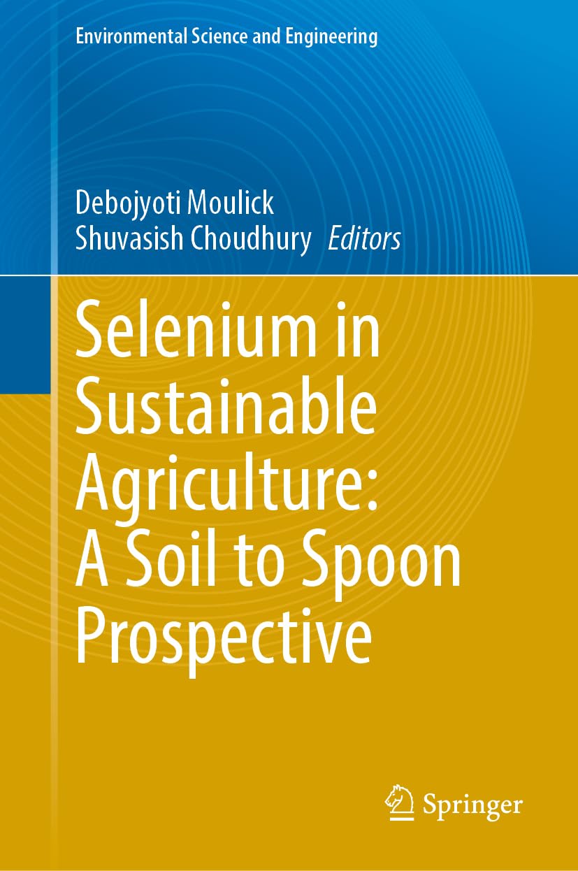 Selenium in Sustainable Agriculture: A Soil to Spoon Prospective Business, Finance & Career