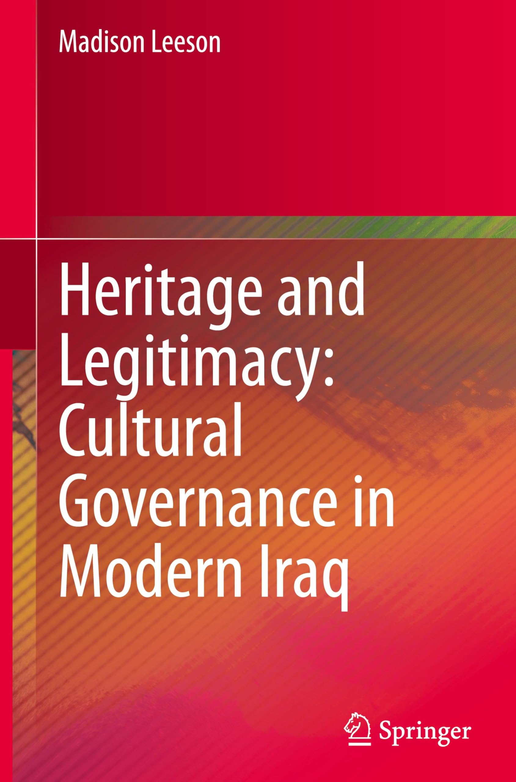 Heritage and Legitimacy: Cultural Governance in Modern Iraq Books