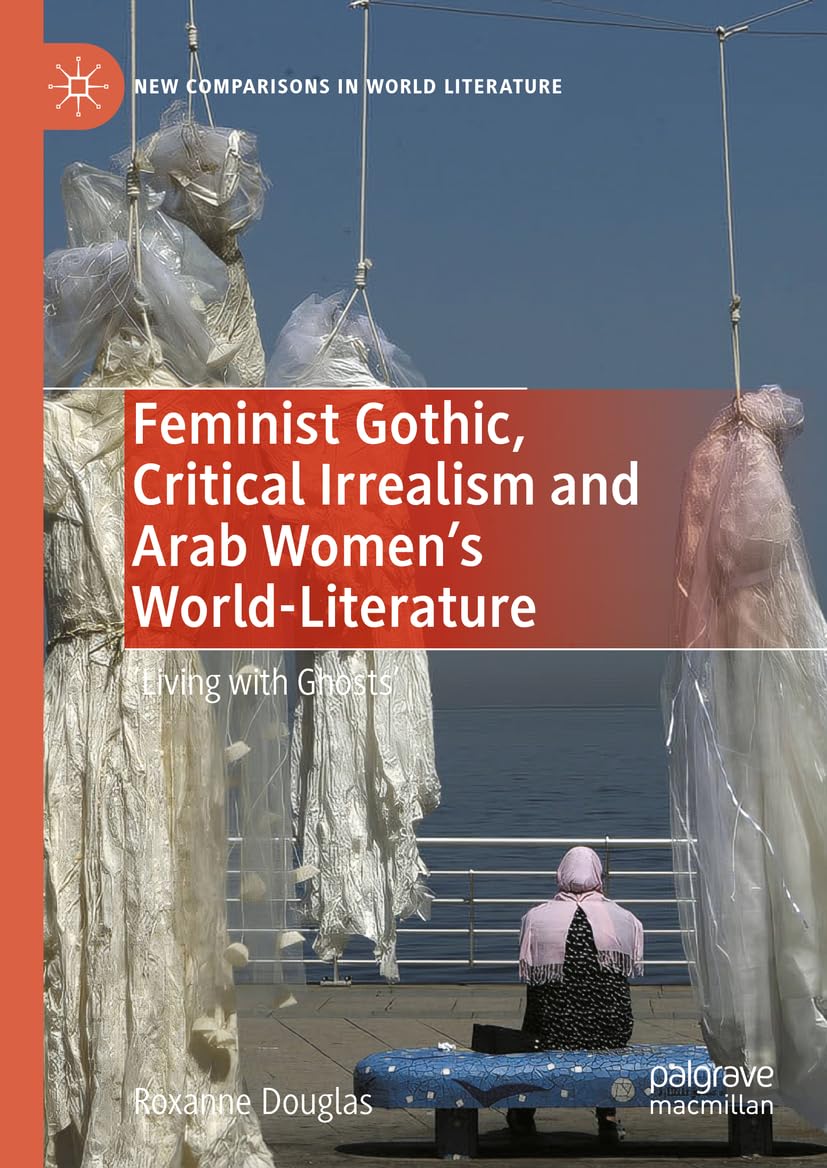Feminist Gothic, Critical Irrealism and Arab Women's World-Literature Books