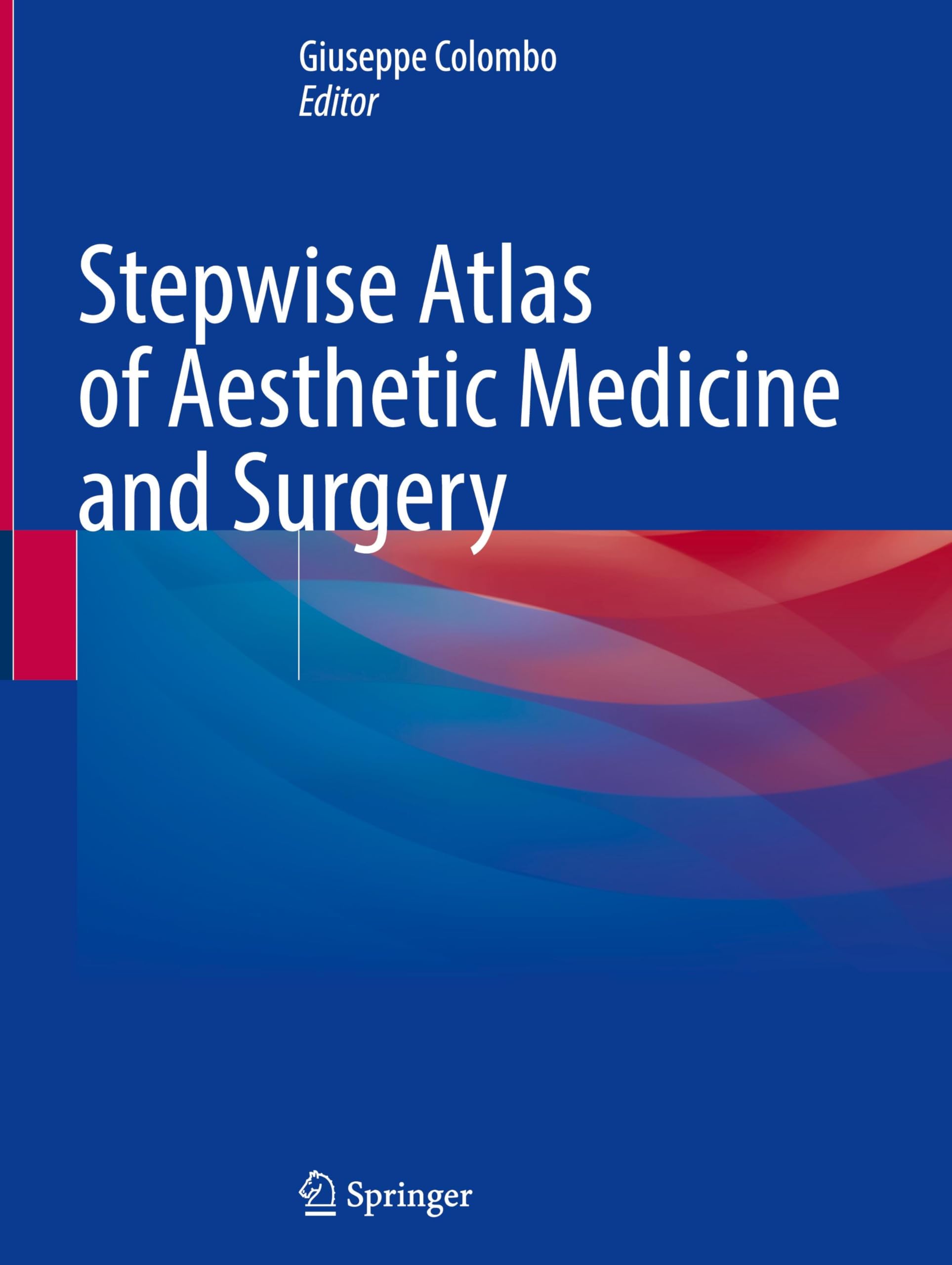 Stepwise Atlas of Aesthetic Medicine and Surgery Medicine