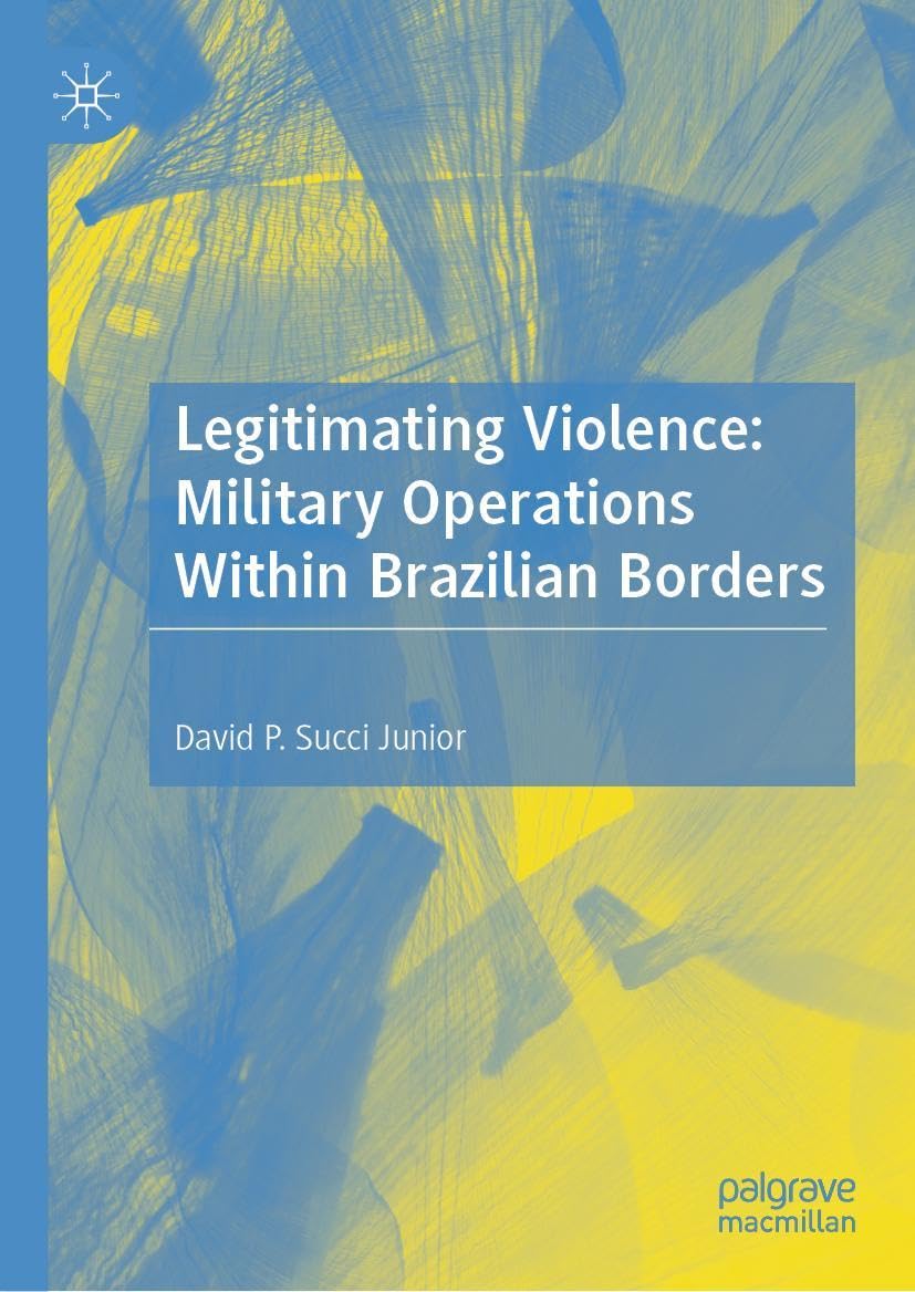 Legitimating Violence: Military Operations Within Brazilian Borders Law