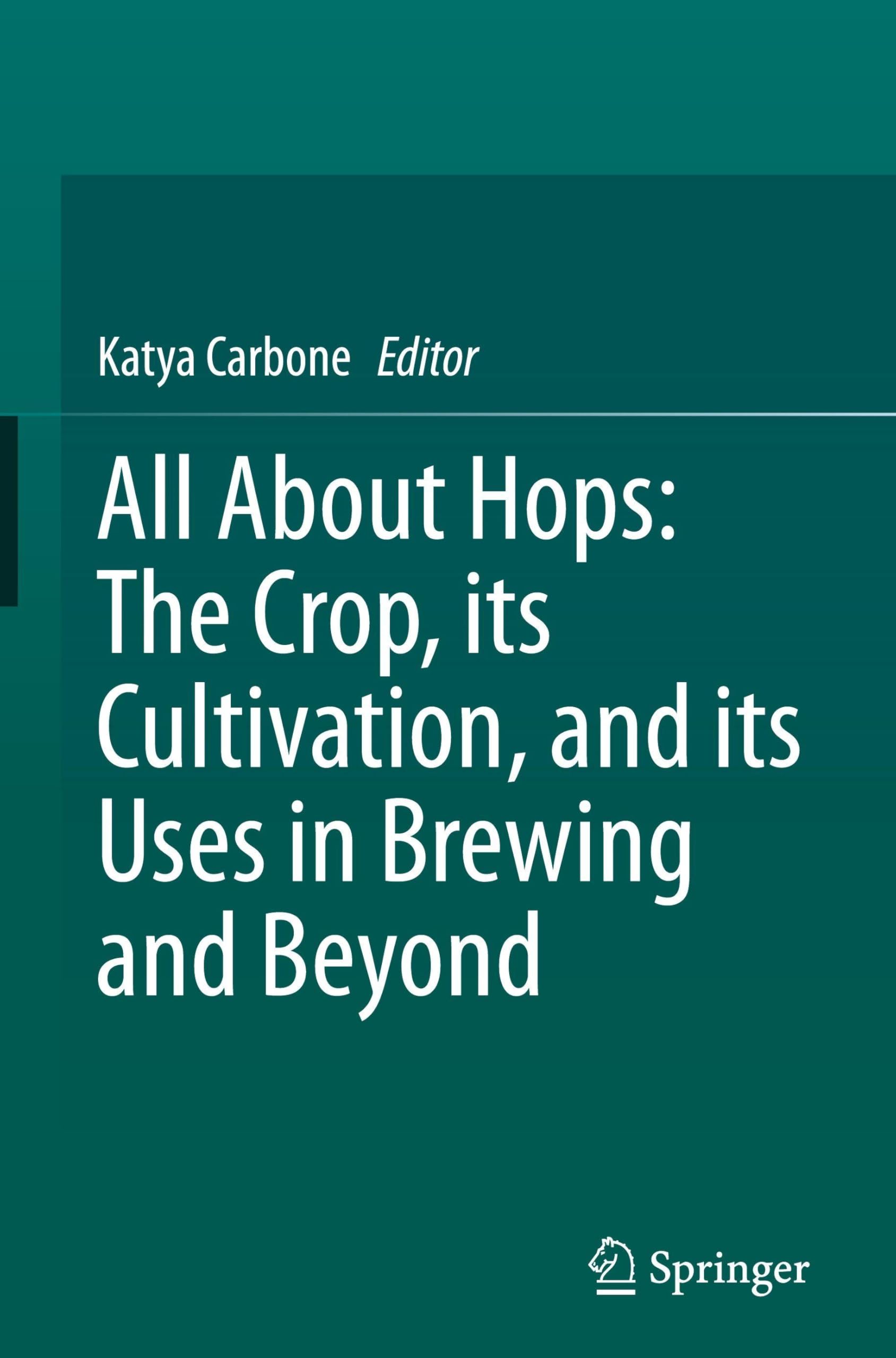 All About Hops: The Crop, its Cultivation, and its Uses in Brewing and Beyond Business, Finance & Career