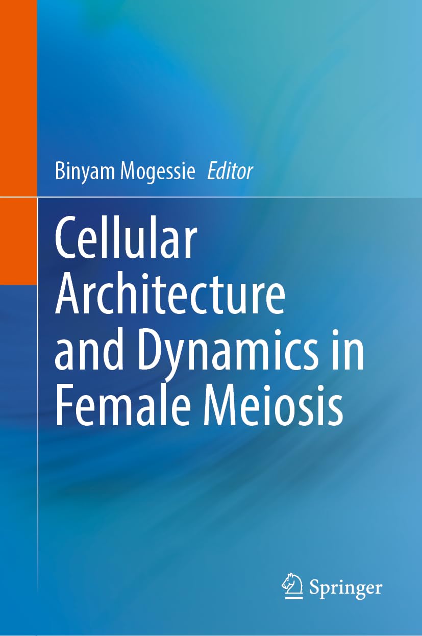 Cellular Architecture and Dynamics in Female Meiosis Medicine