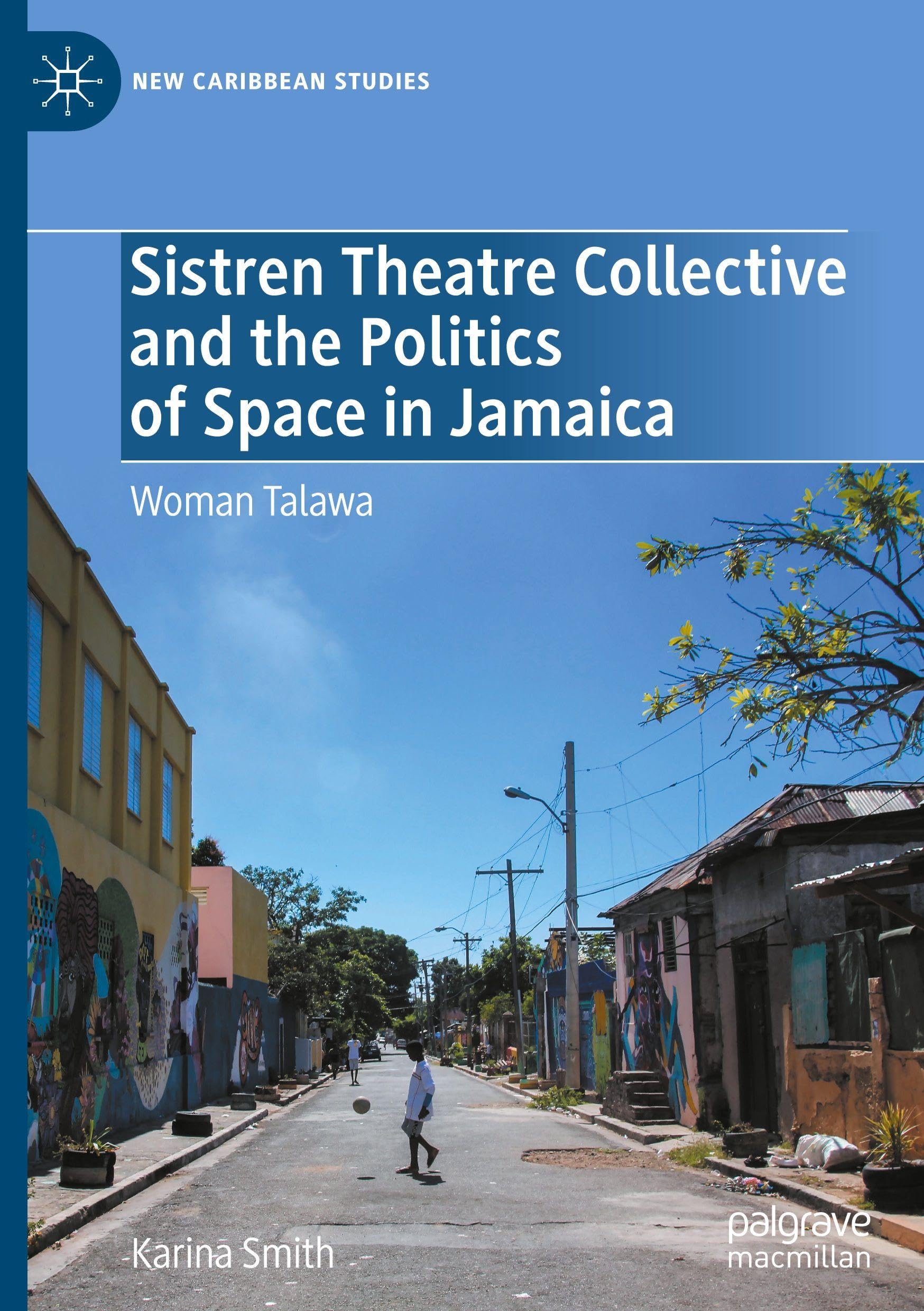 Sistren Theatre Collective and the Politics of Space in Jamaica Contemporary literature Books