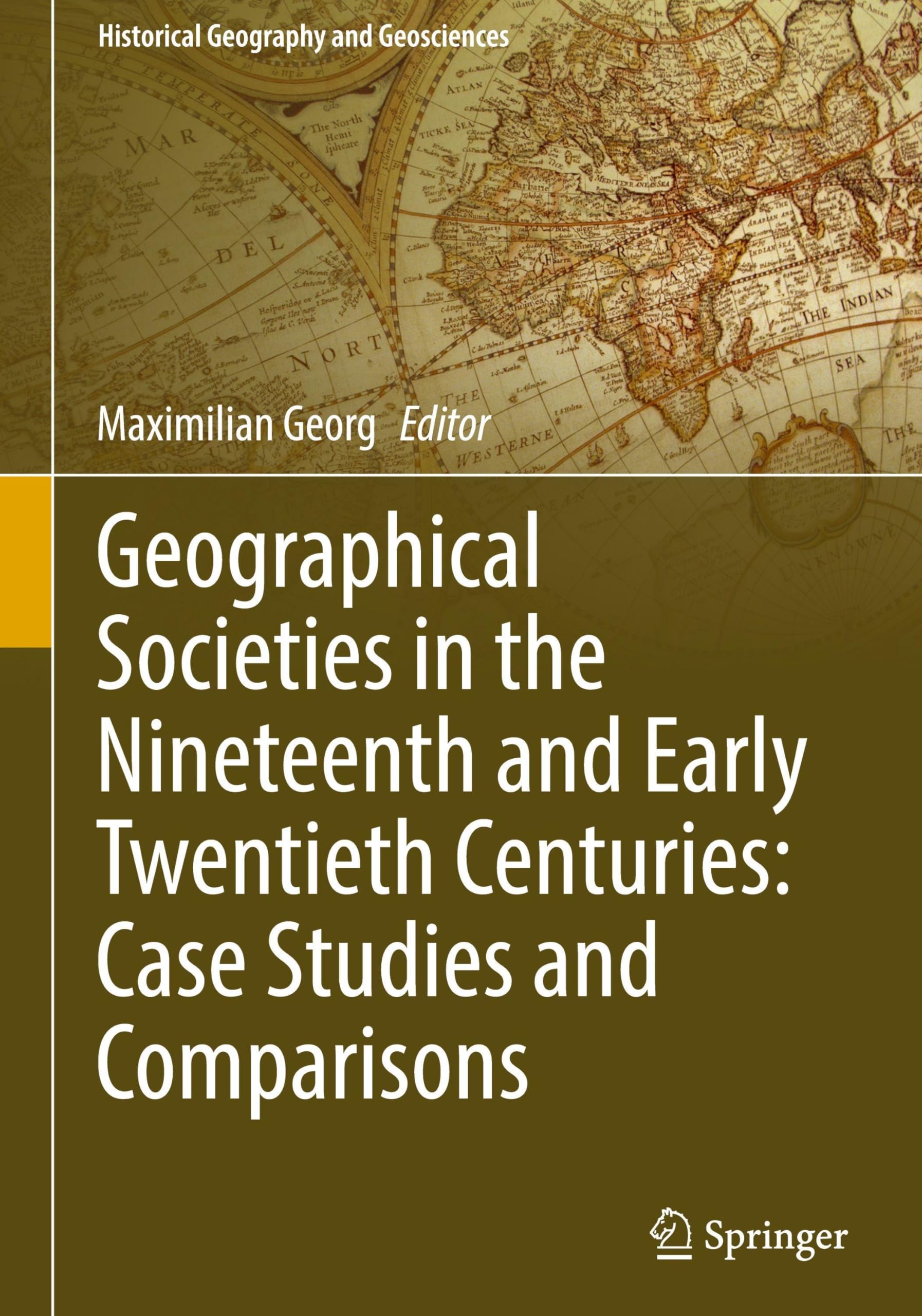 Geographical Societies in the Nineteenth and Early Twentieth Centuries: Case Studies and Comparisons Social Sciences