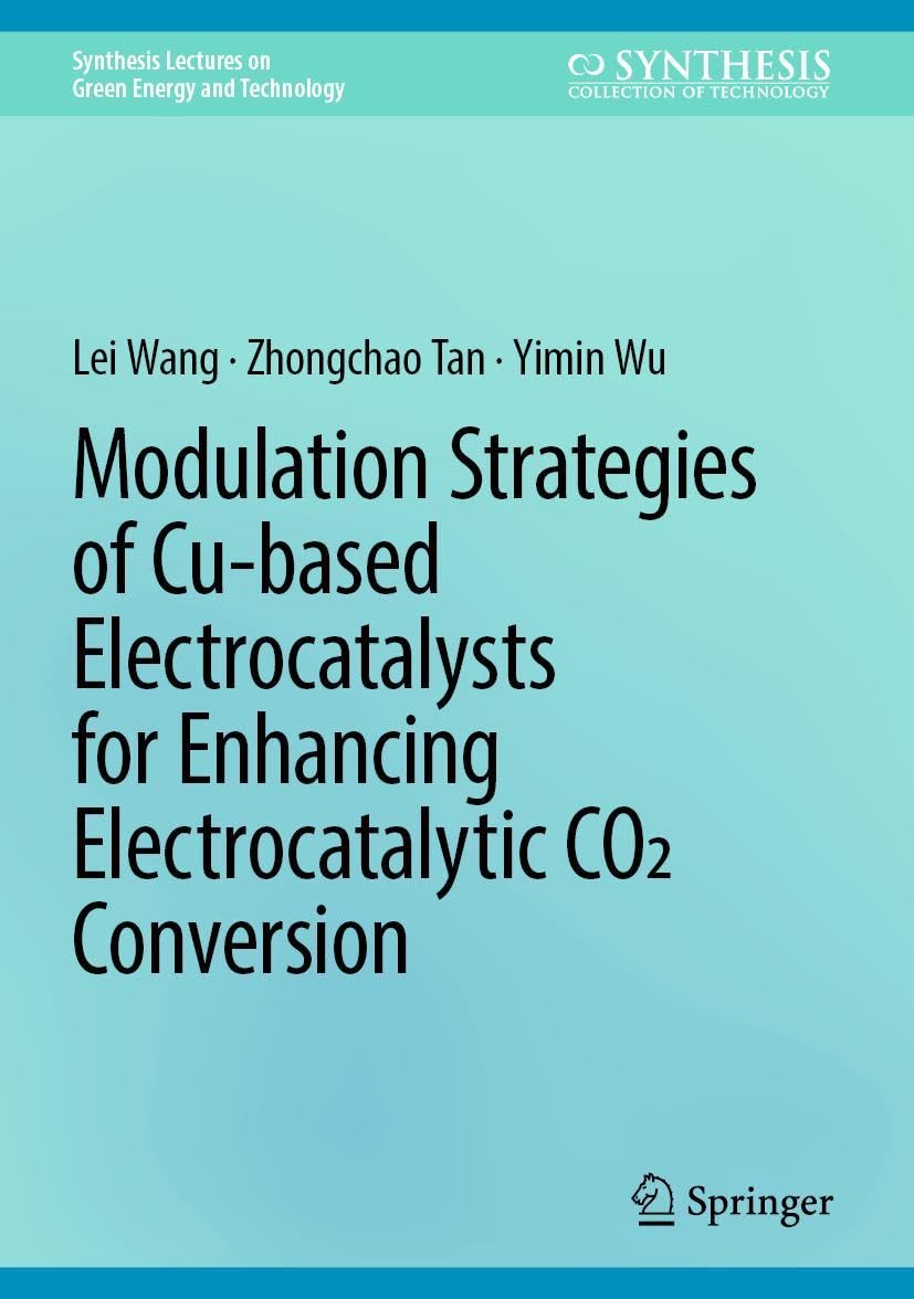 Modulation Strategies of Cu-based Electrocatalysts for Enhancing Electrocatalytic CO2 Conversion Business & Technology