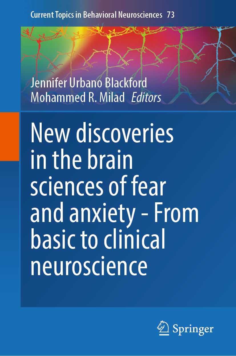 New Discoveries in the Brain Sciences of Fear and Anxiety - From Basic to Clinical Neuroscience Medicine