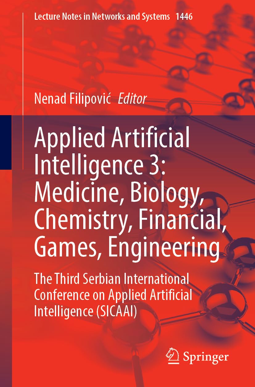 Applied Artificial Intelligence 4: Medicine, Biology, Chemistry, Financial, Games, Engineering Computer Science