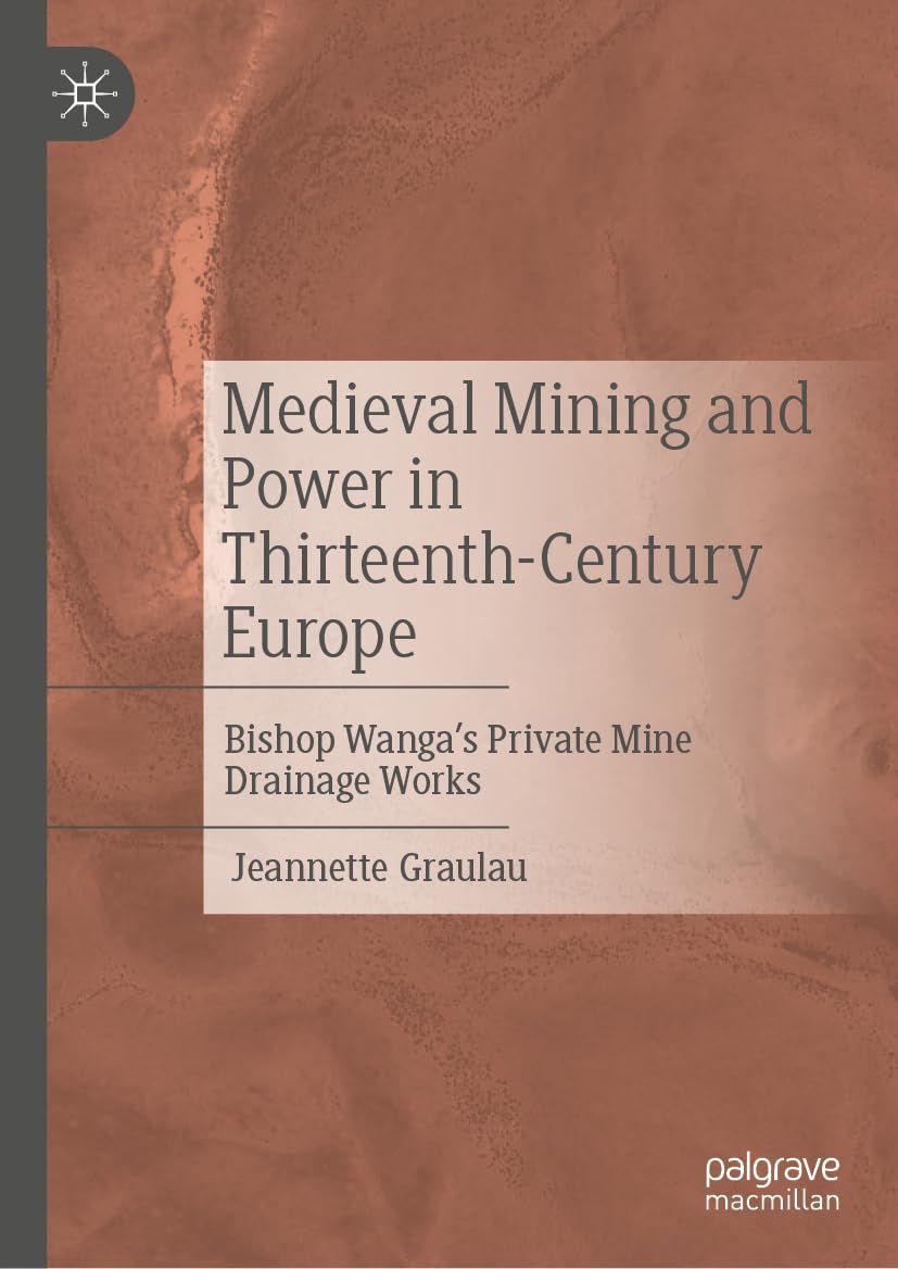 Medieval Mining and Power in Thirteenth-Century Europe Law