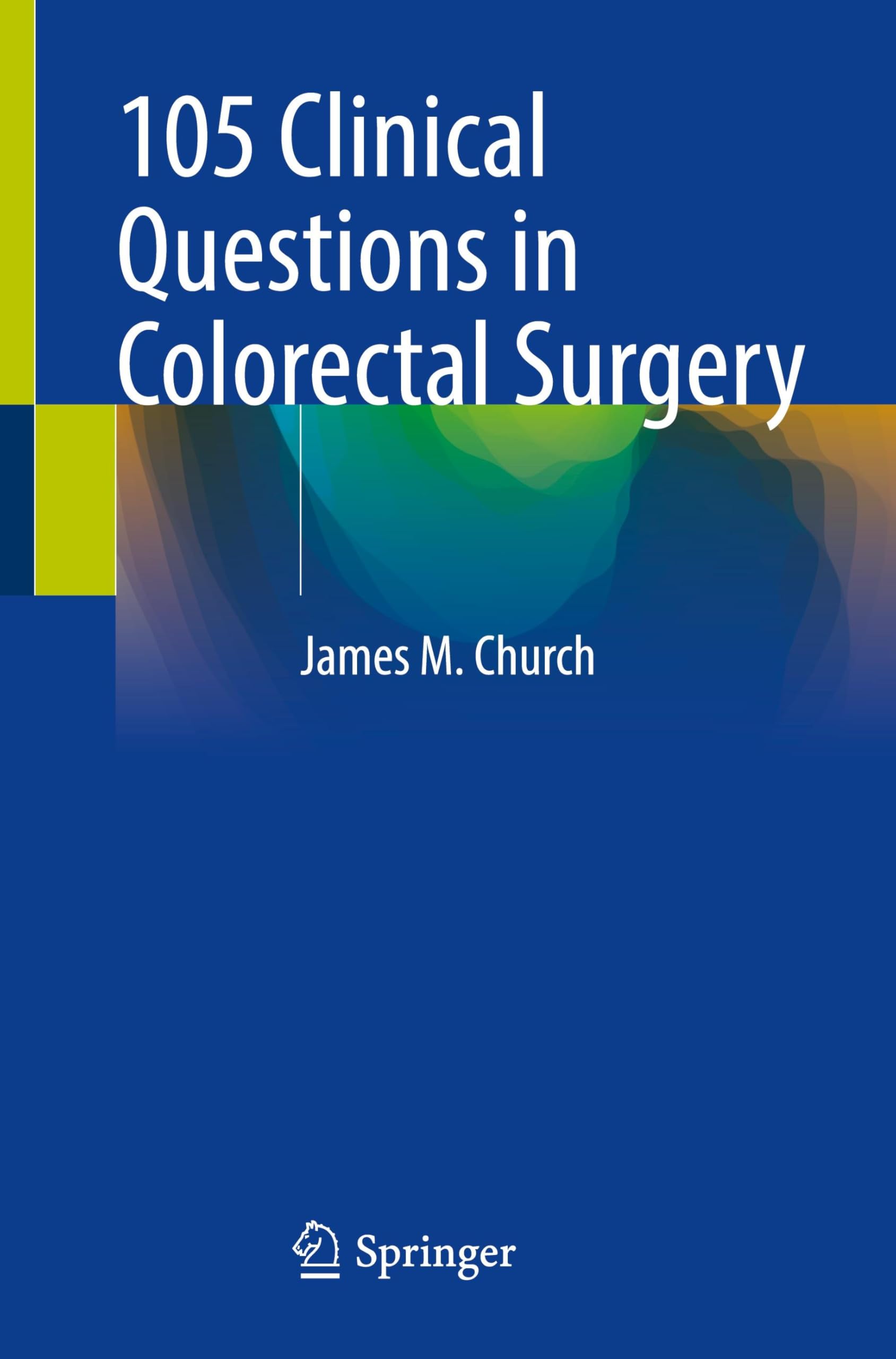 105 Clinical Questions in Colorectal Surgery Medicine